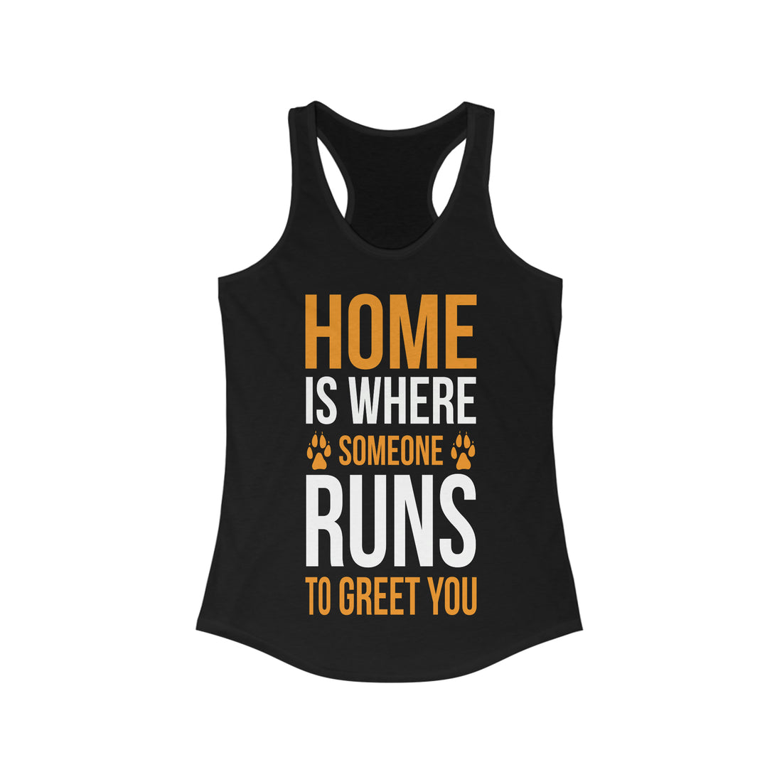 Home Is Where Someone Runs To Greet You - Racerback Tank Top