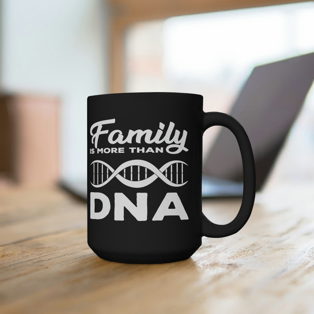 Family is more than DNA - Large 15oz Black Mug