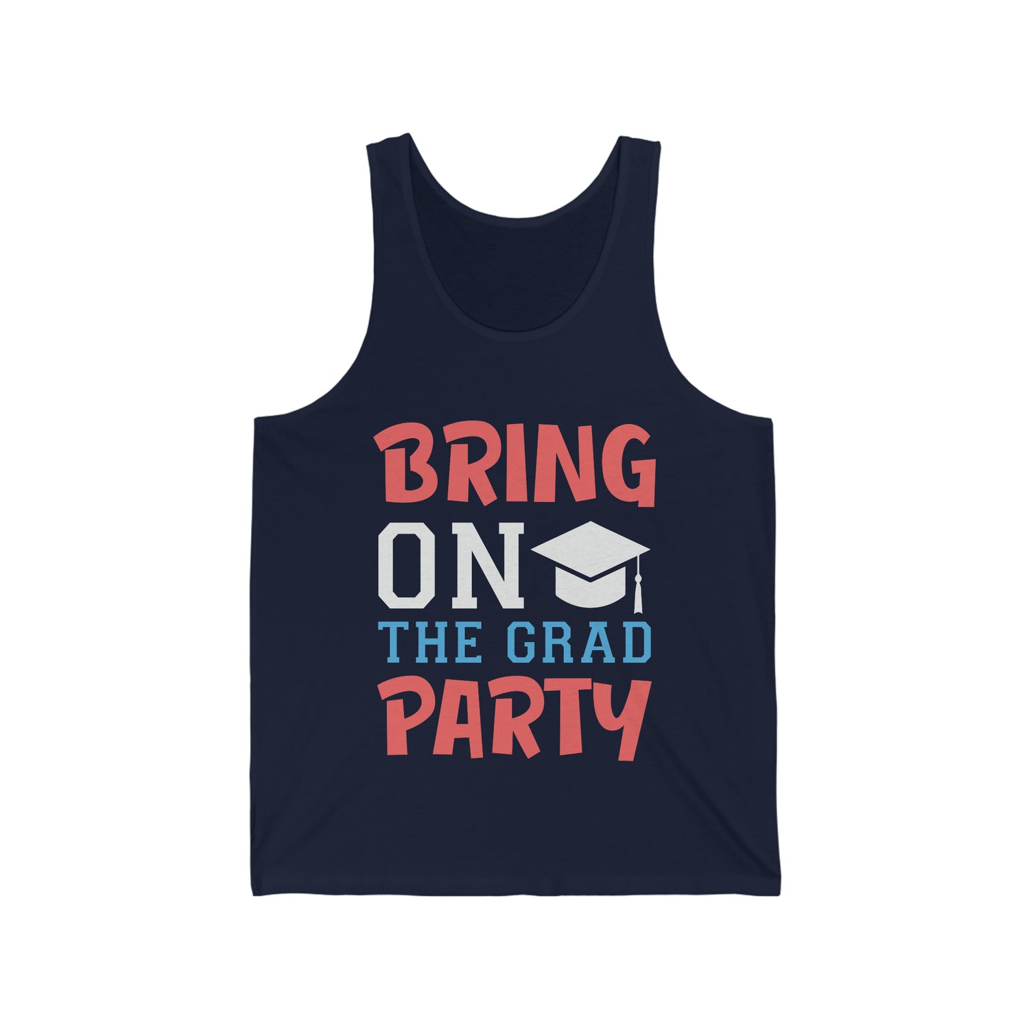 Bring On The Grad Party - Unisex Jersey Tank Top