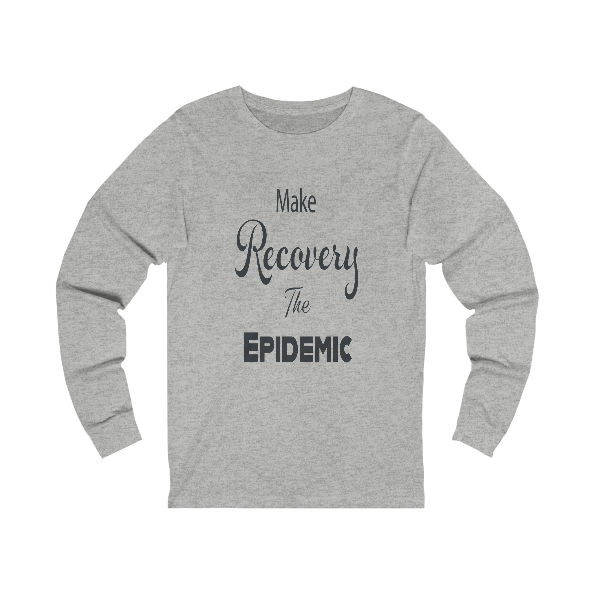 Make Recovery The Epidemic - Unisex Jersey Long Sleeve Tee