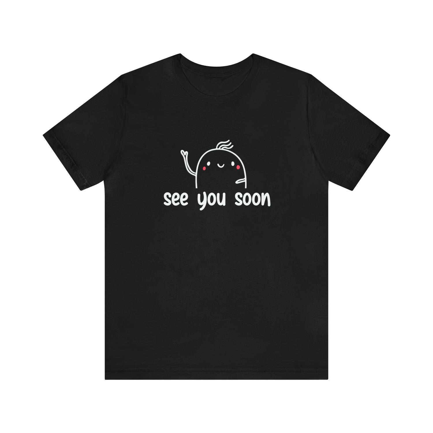See You Soon - Unisex Jersey Short Sleeve Tee