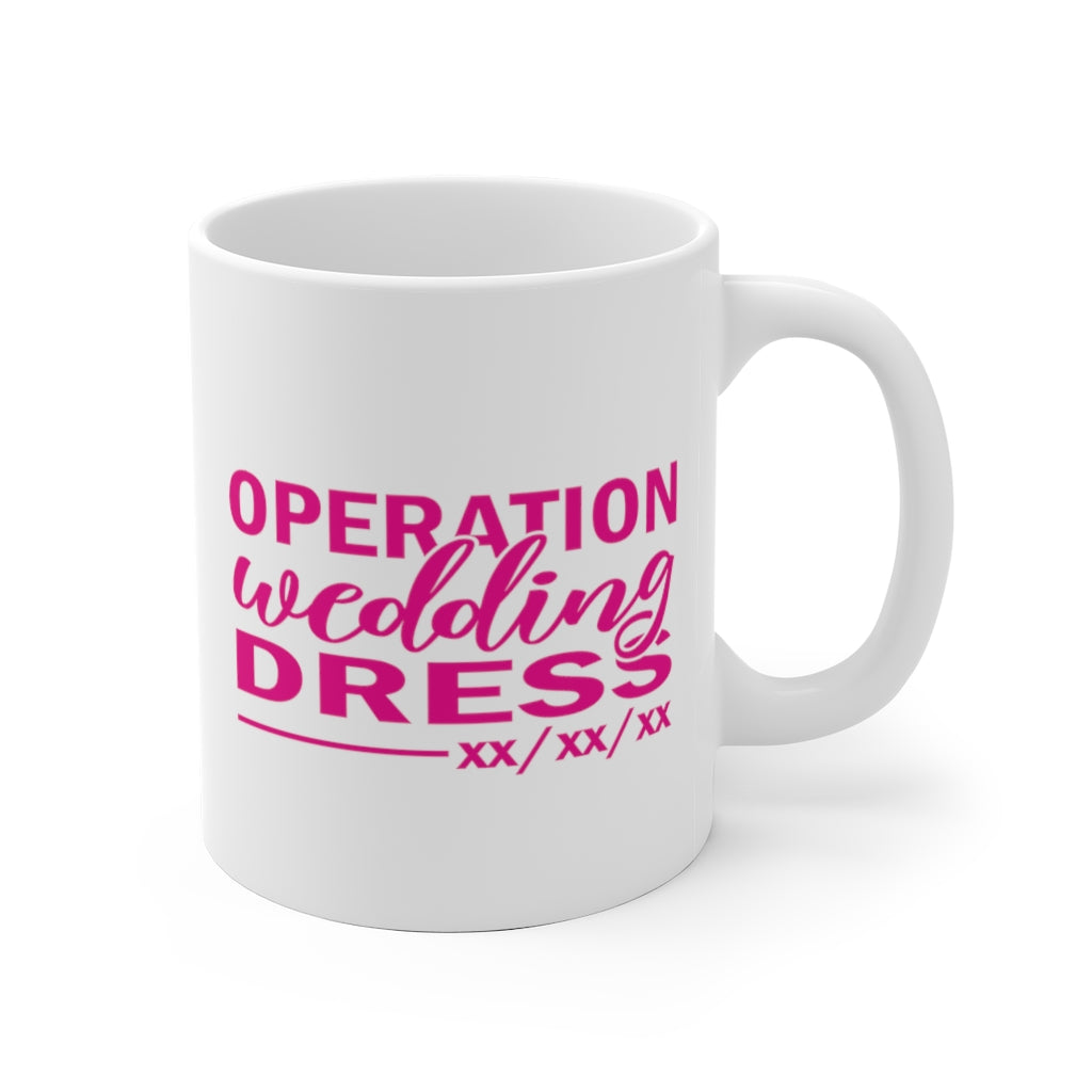 Operation Wedding Dress Wedding Date Customizable - White Ceramic Mug 2 sizes Available