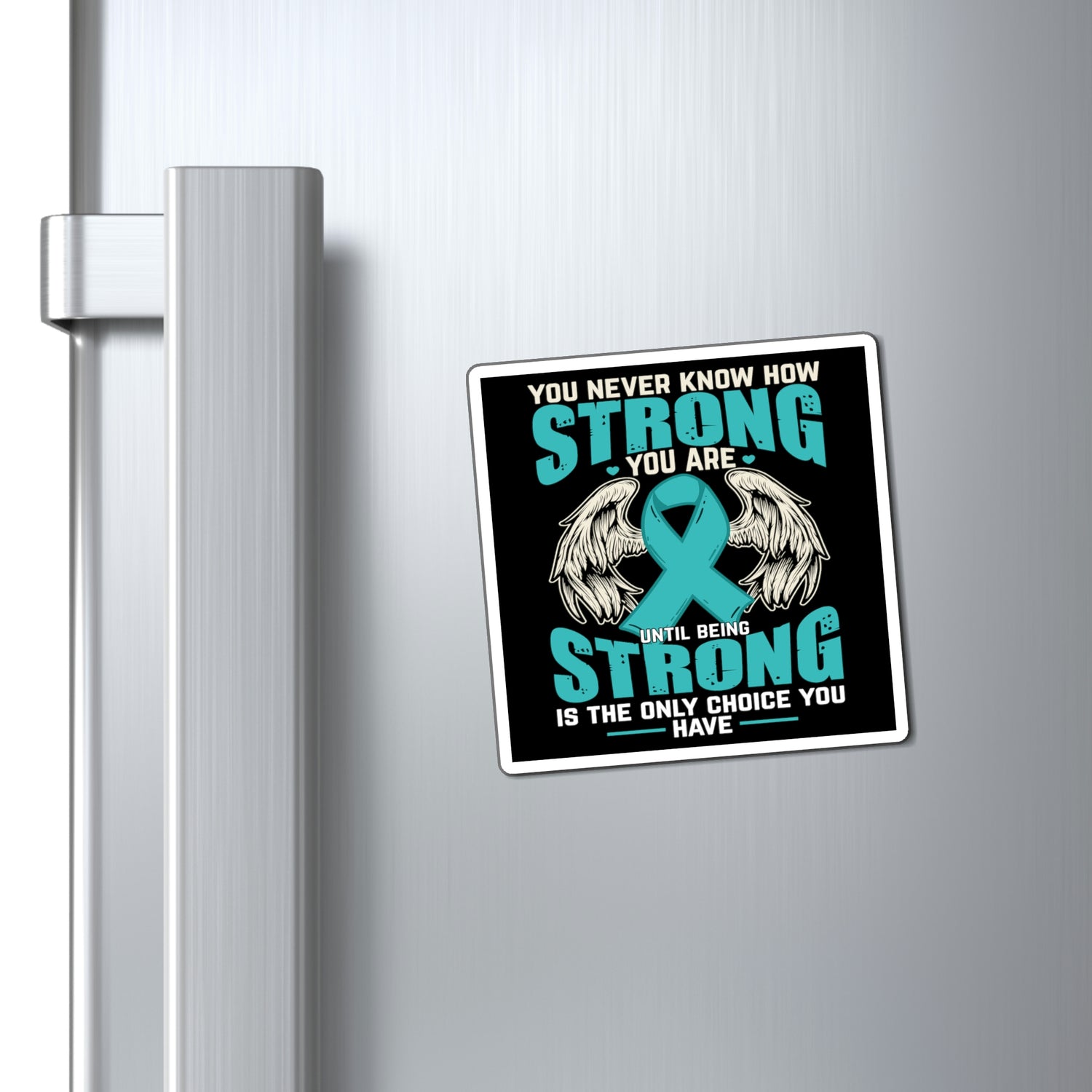 You Never Know How Strong You Are - Magnet