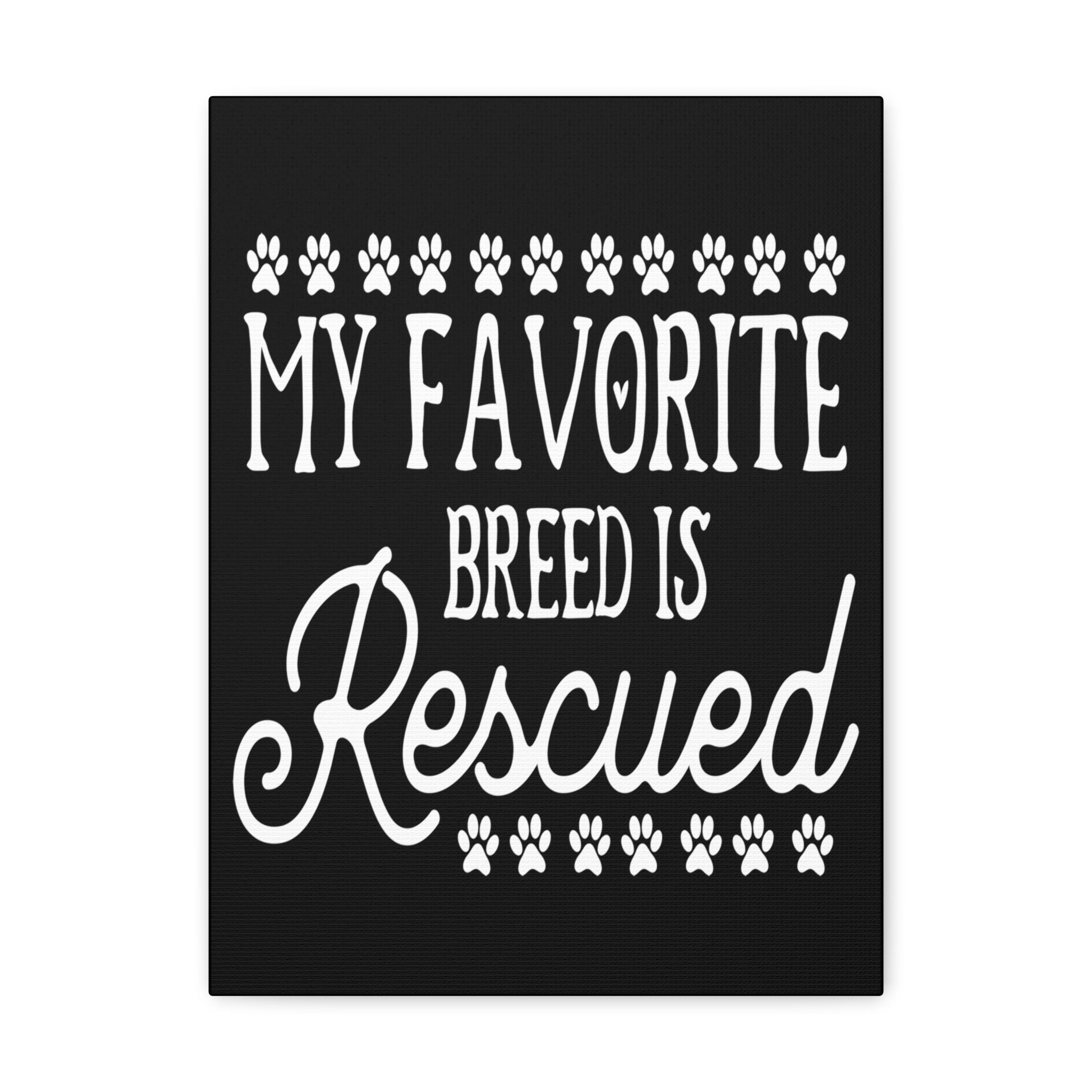 My Favorite Breed Is Rescued - Canvass Print