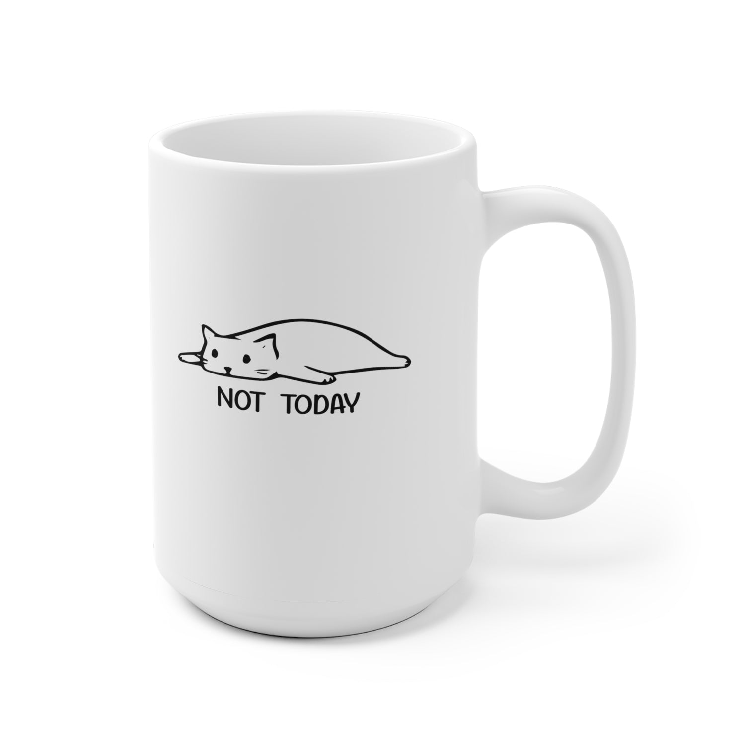 Not Today - White Ceramic Mug 2 sizes Available