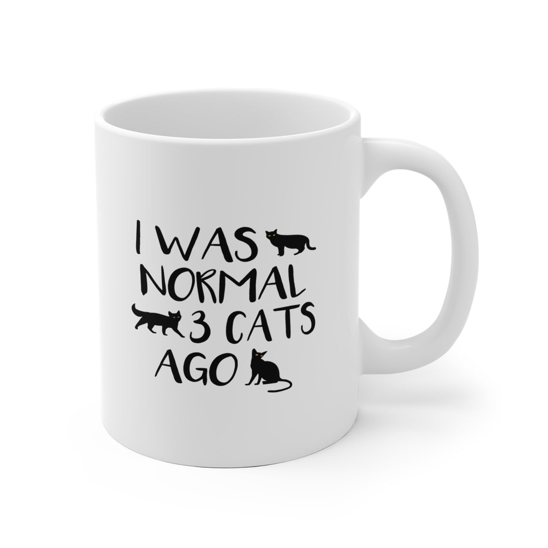 I Was Normal 3 Cats Ago - White Ceramic Mug 2 sizes Available