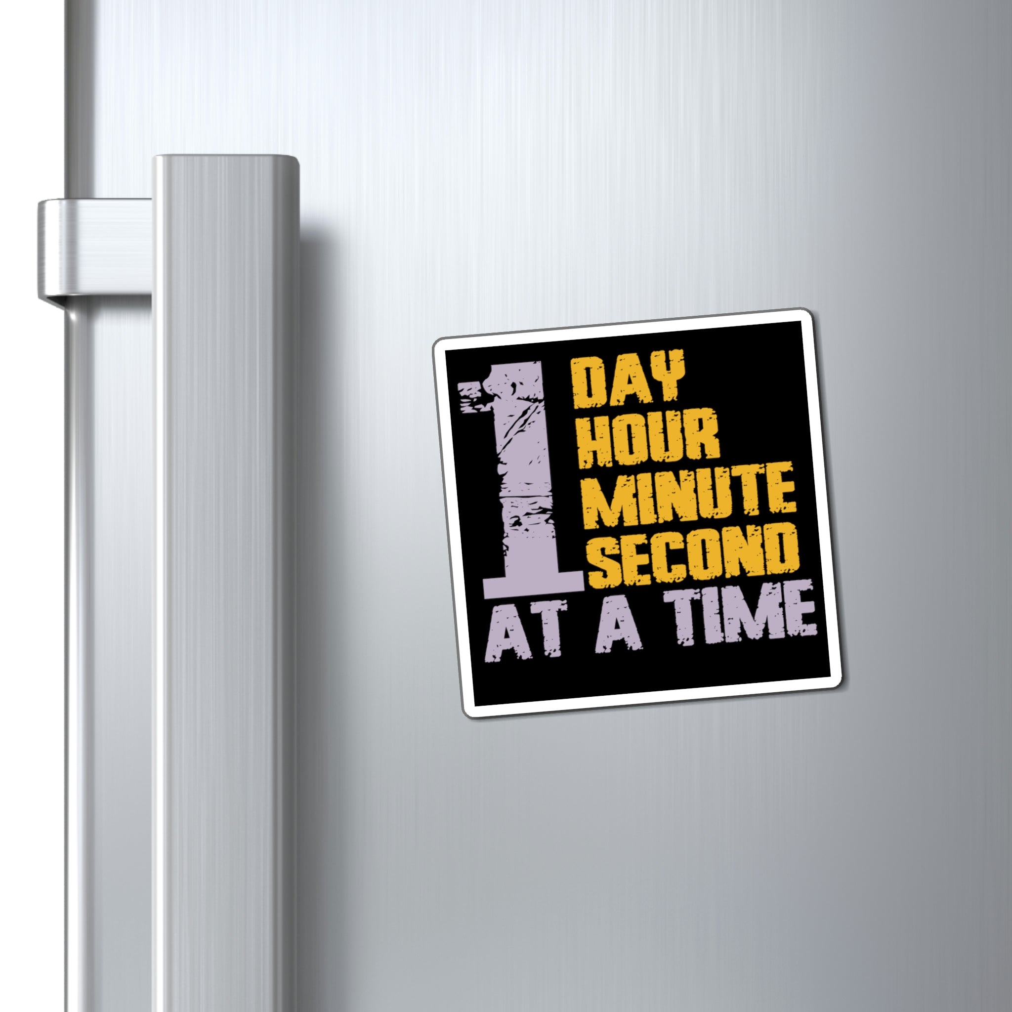 1 Day Hour Minute Second At A Time - Magnet
