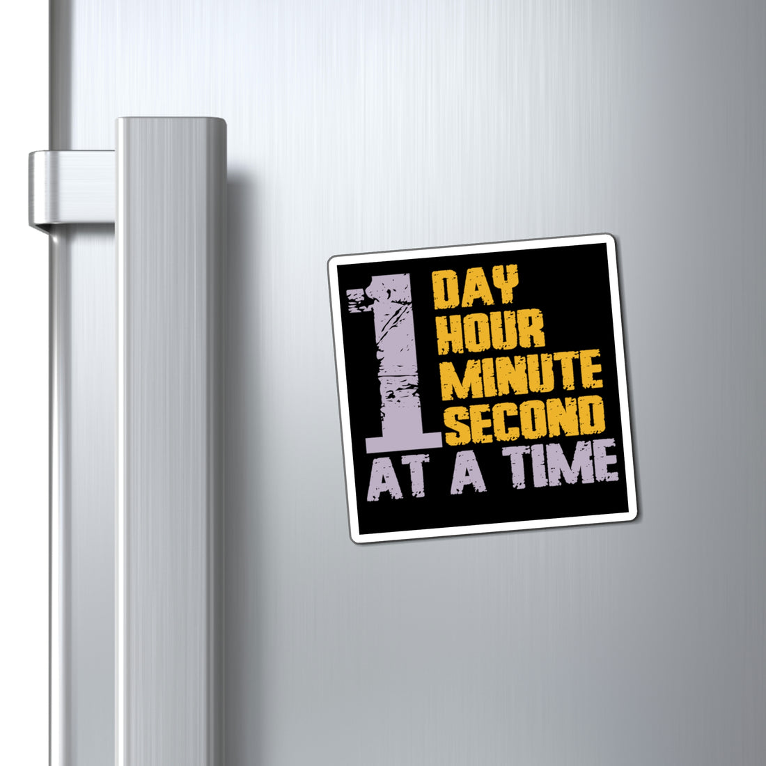 1 Day Hour Minute Second At A Time - Magnet