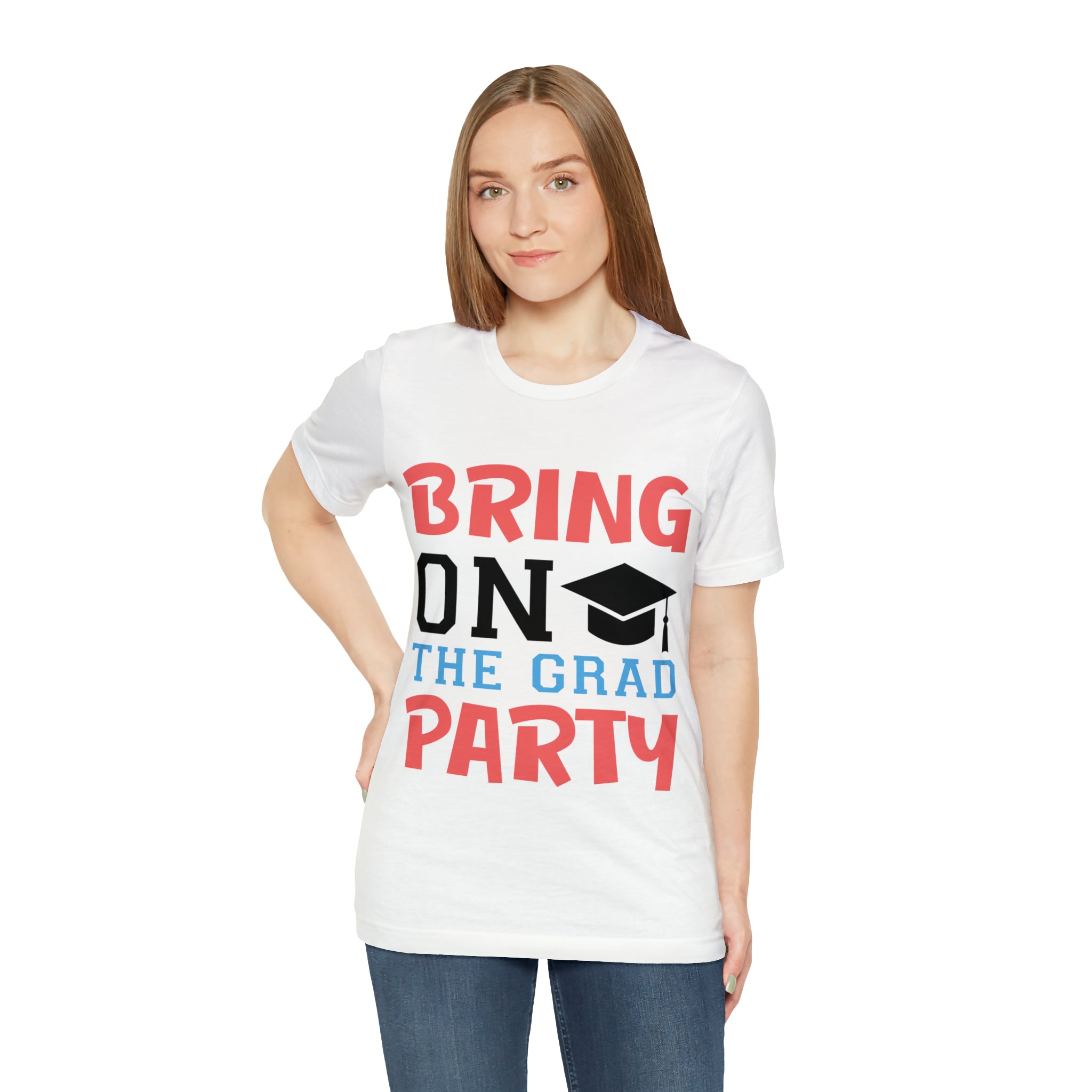Bring On The Grad Party - Unisex Jersey Short Sleeve Tee