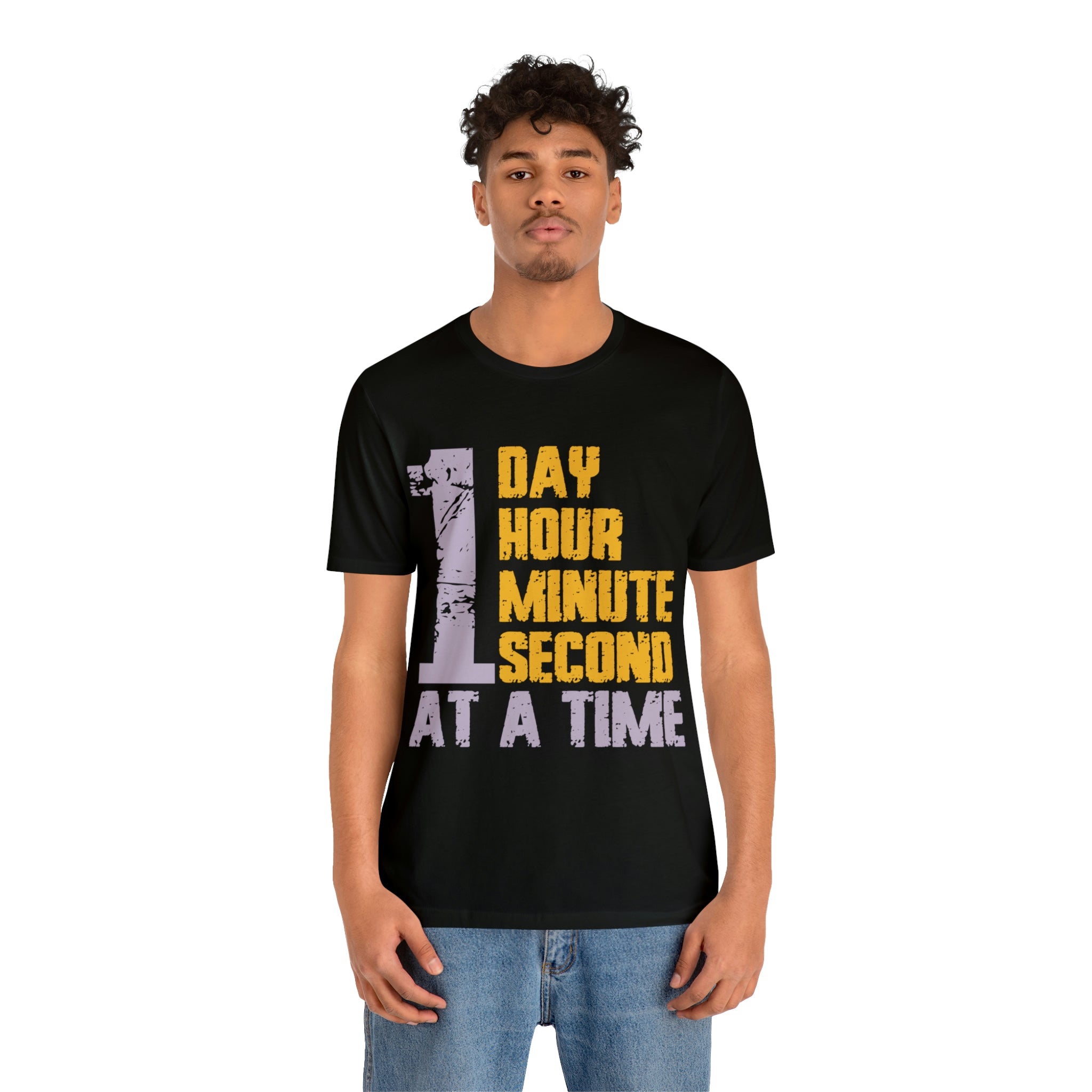 1 Day Hour Minute Second At A Time - Unisex Jersey Short Sleeve Tee
