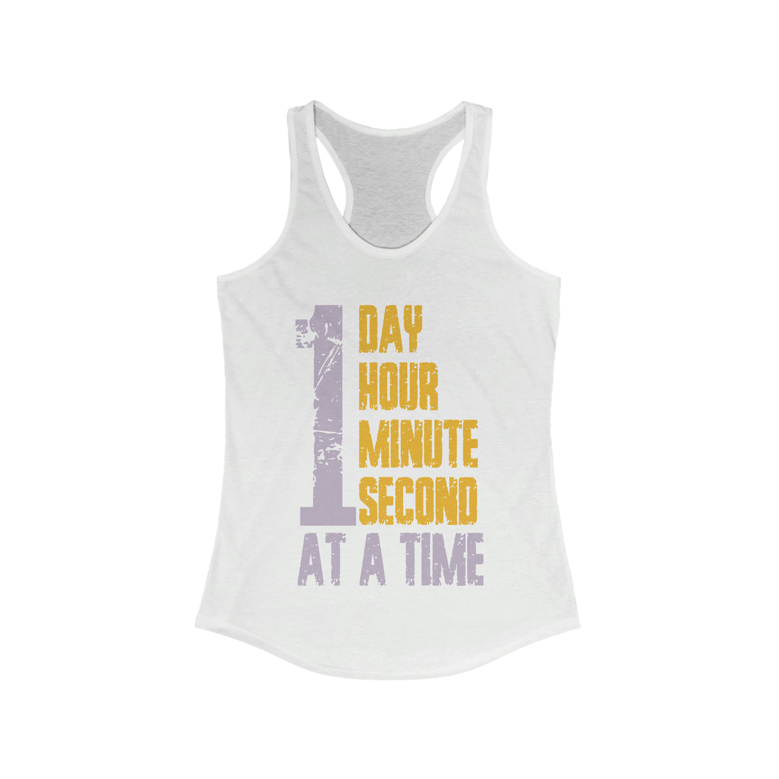 1 Day Hour Minute Second At A Time - Racerback Tank Top