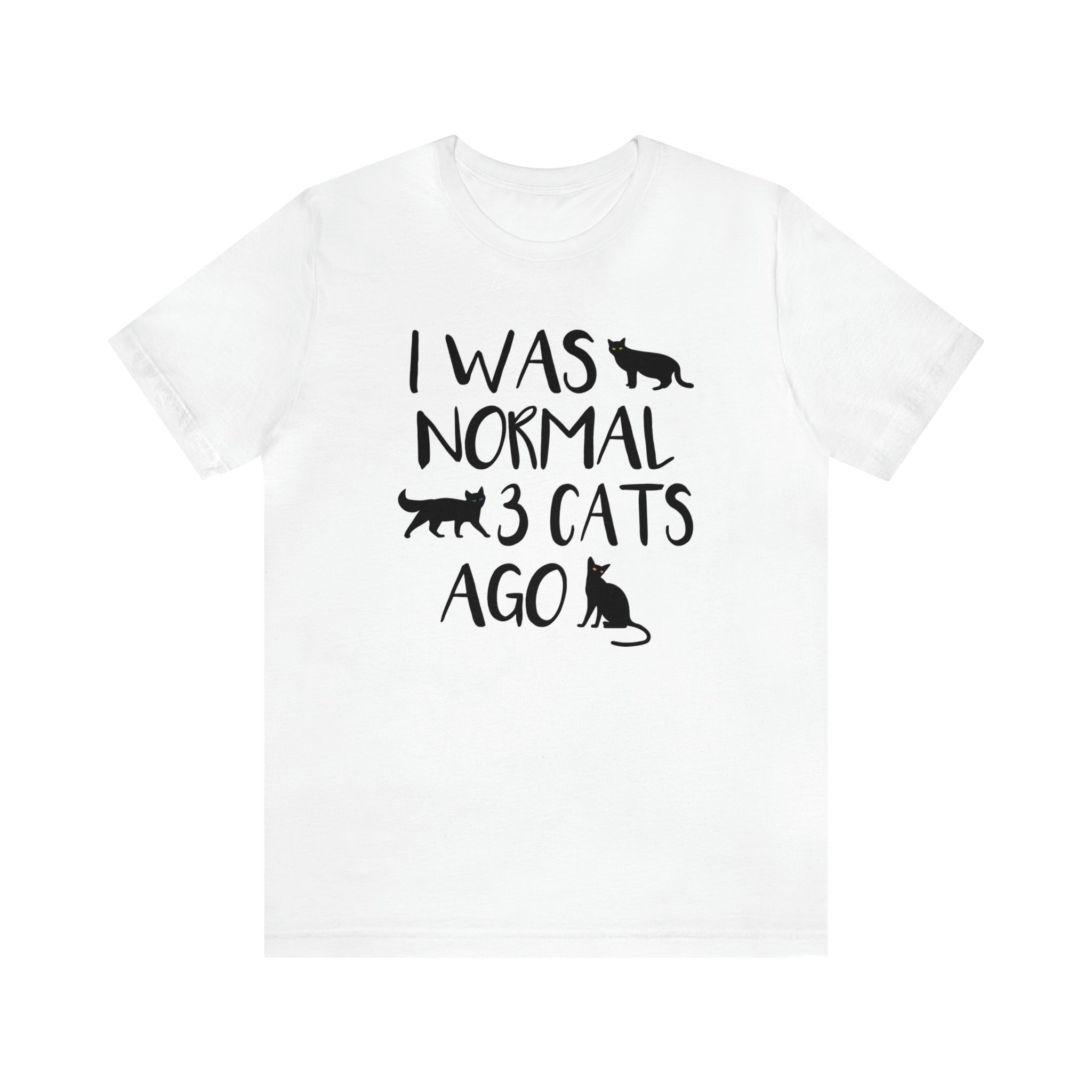 I Was Normal 3 Cats Ago - Unisex Jersey Short Sleeve Tee