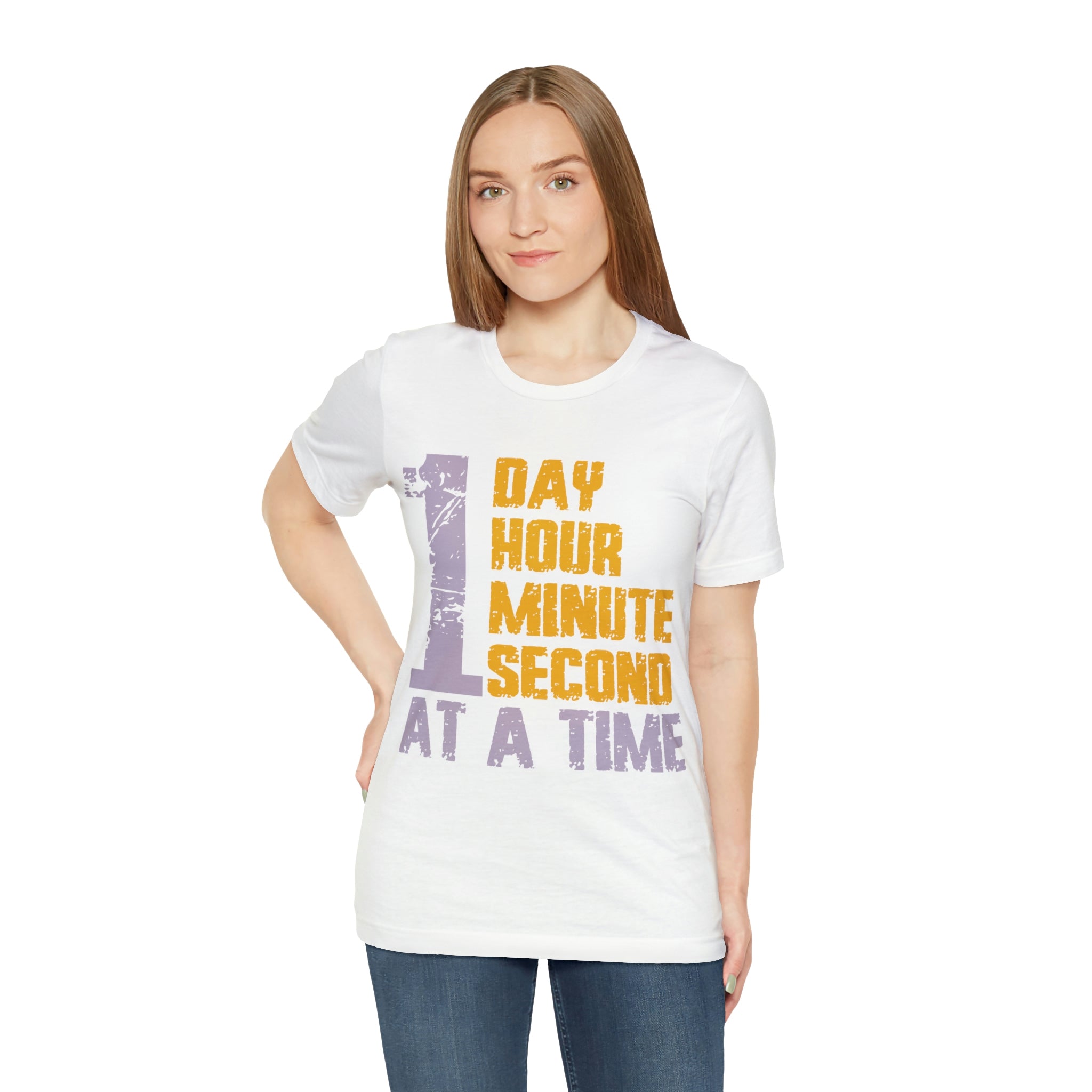 1 Day Hour Minute Second At A Time - Unisex Jersey Short Sleeve Tee
