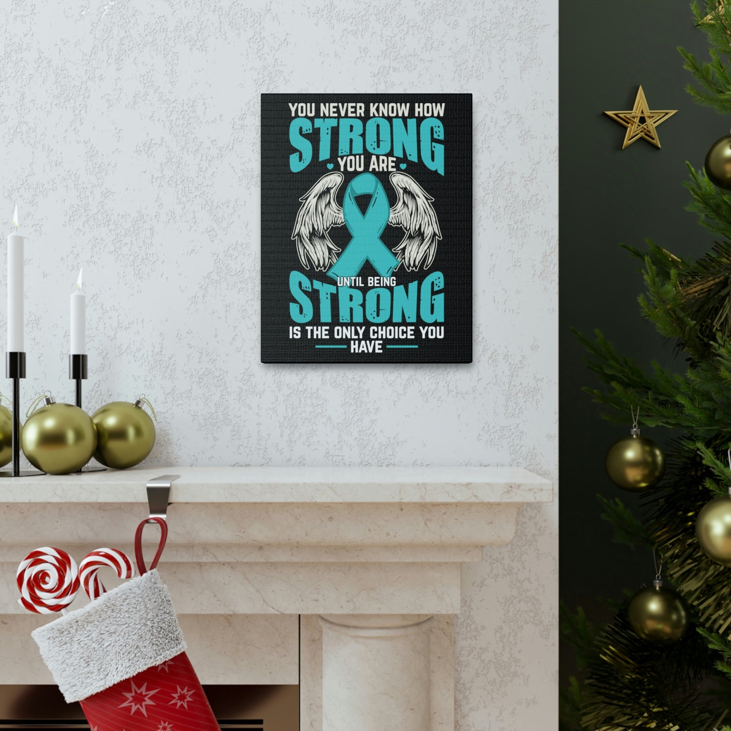 You Never Know How Strong You Are - Canvas Print