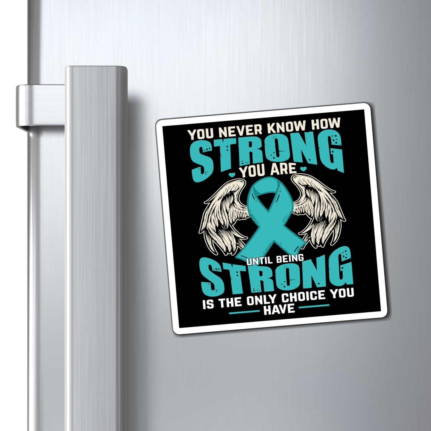 You Never Know How Strong You Are - Magnet
