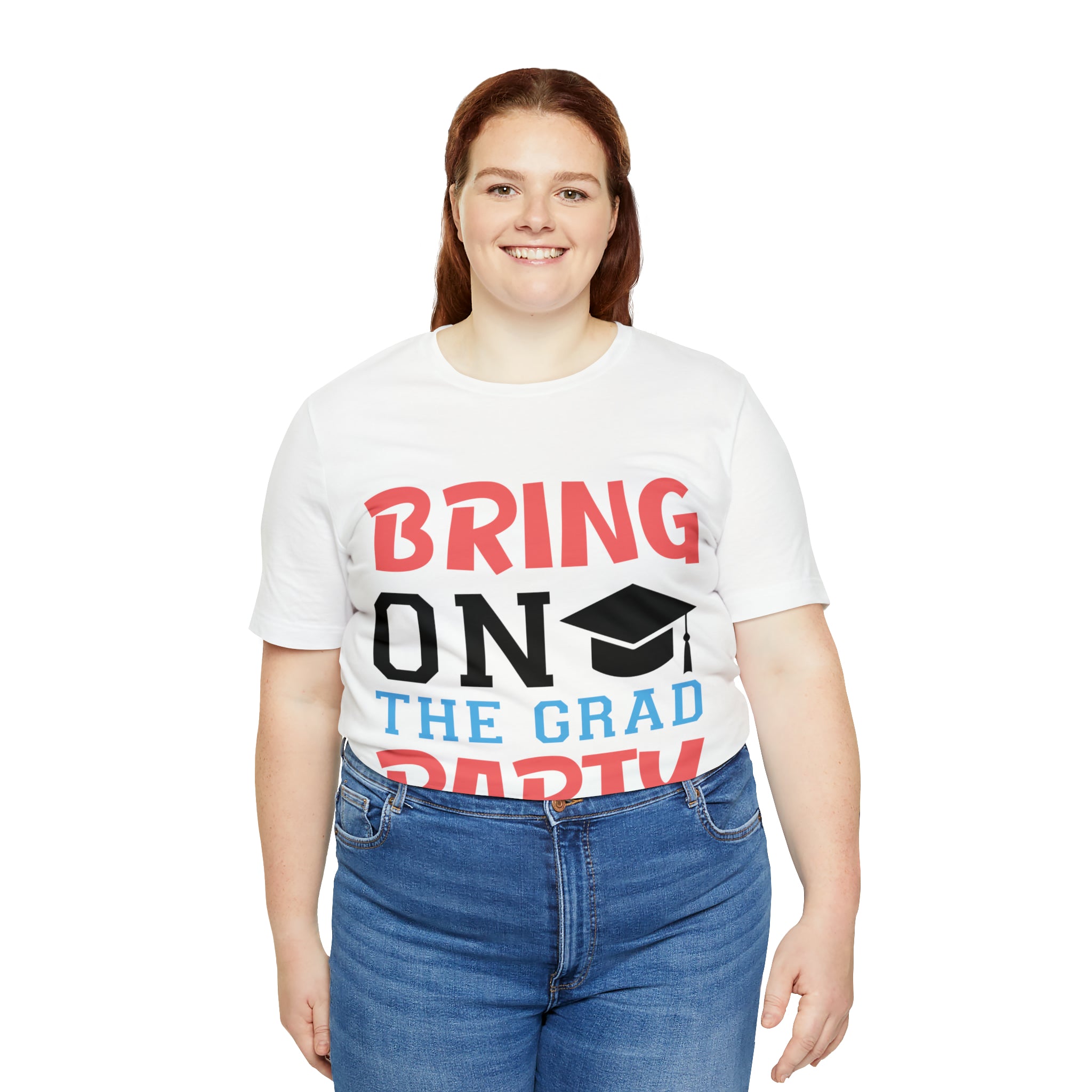 Bring On The Grad Party - Unisex Jersey Short Sleeve Tee