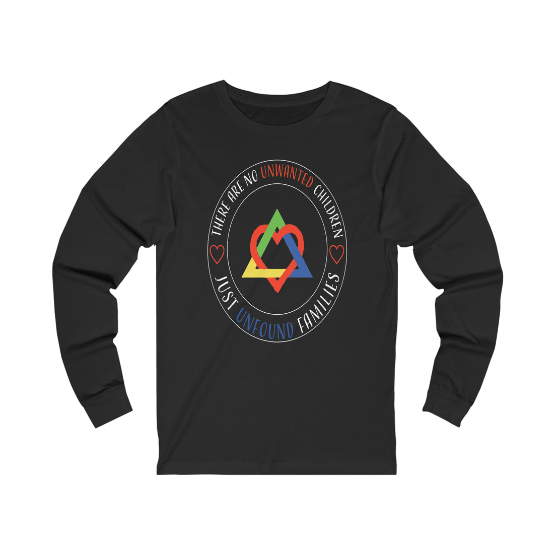 There Are No Unwanted Children Only Unfound Families - Unisex Jersey Long Sleeve Tee