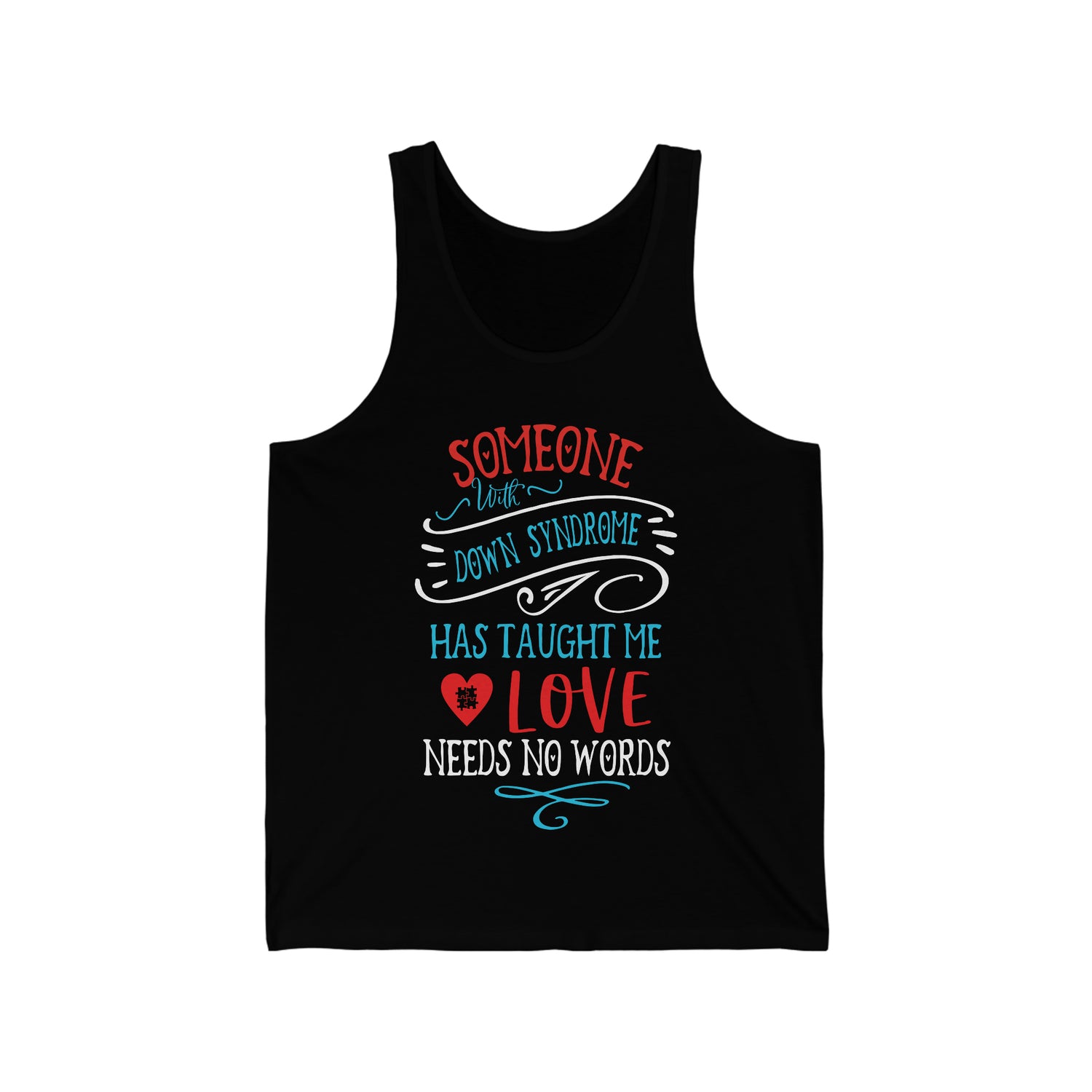 Someone with Down Syndrome Has Taught Me Love Needs No Words - Unisex Jersey Tank Top