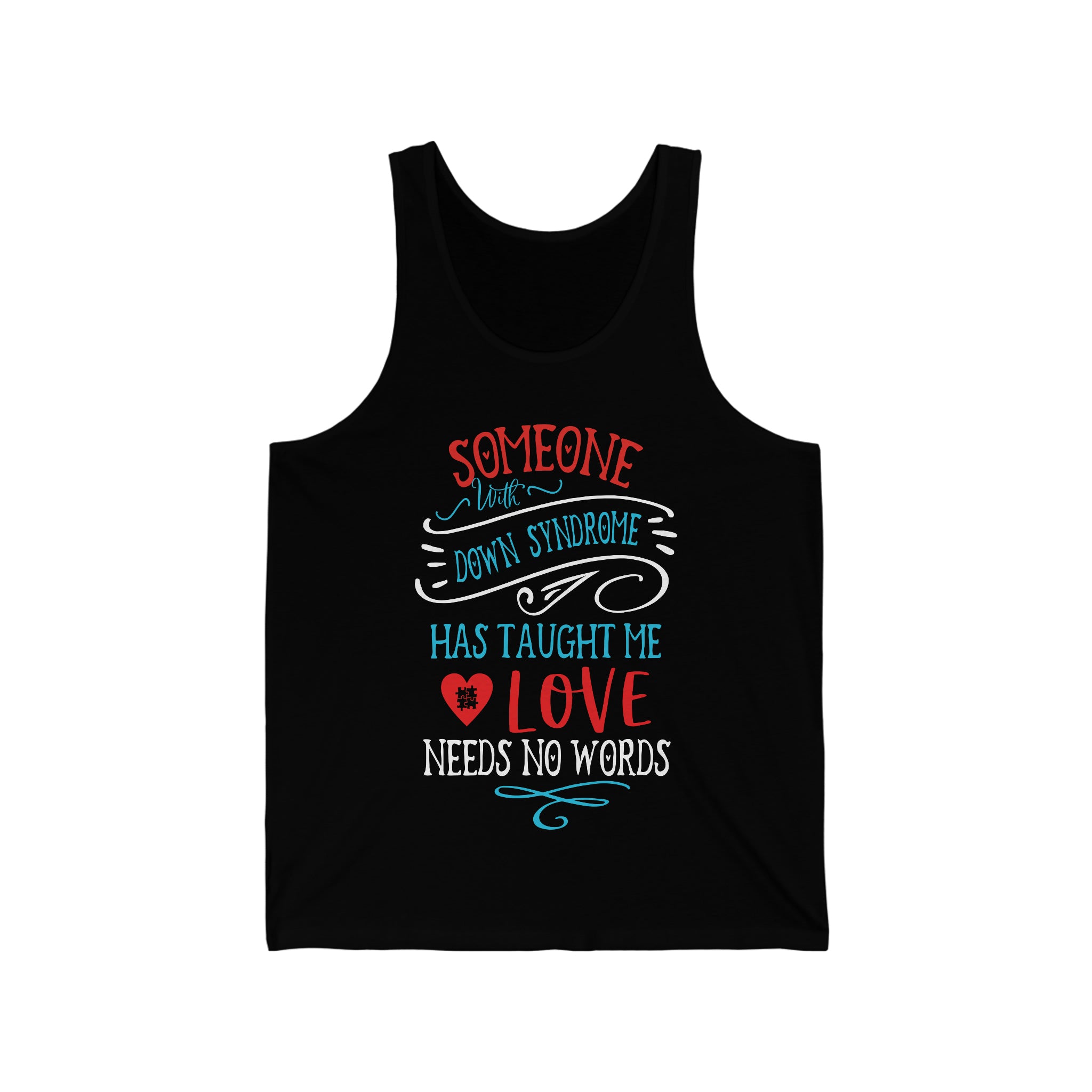 Someone with Down Syndrome Has Taught Me Love Needs No Words - Unisex Jersey Tank Top