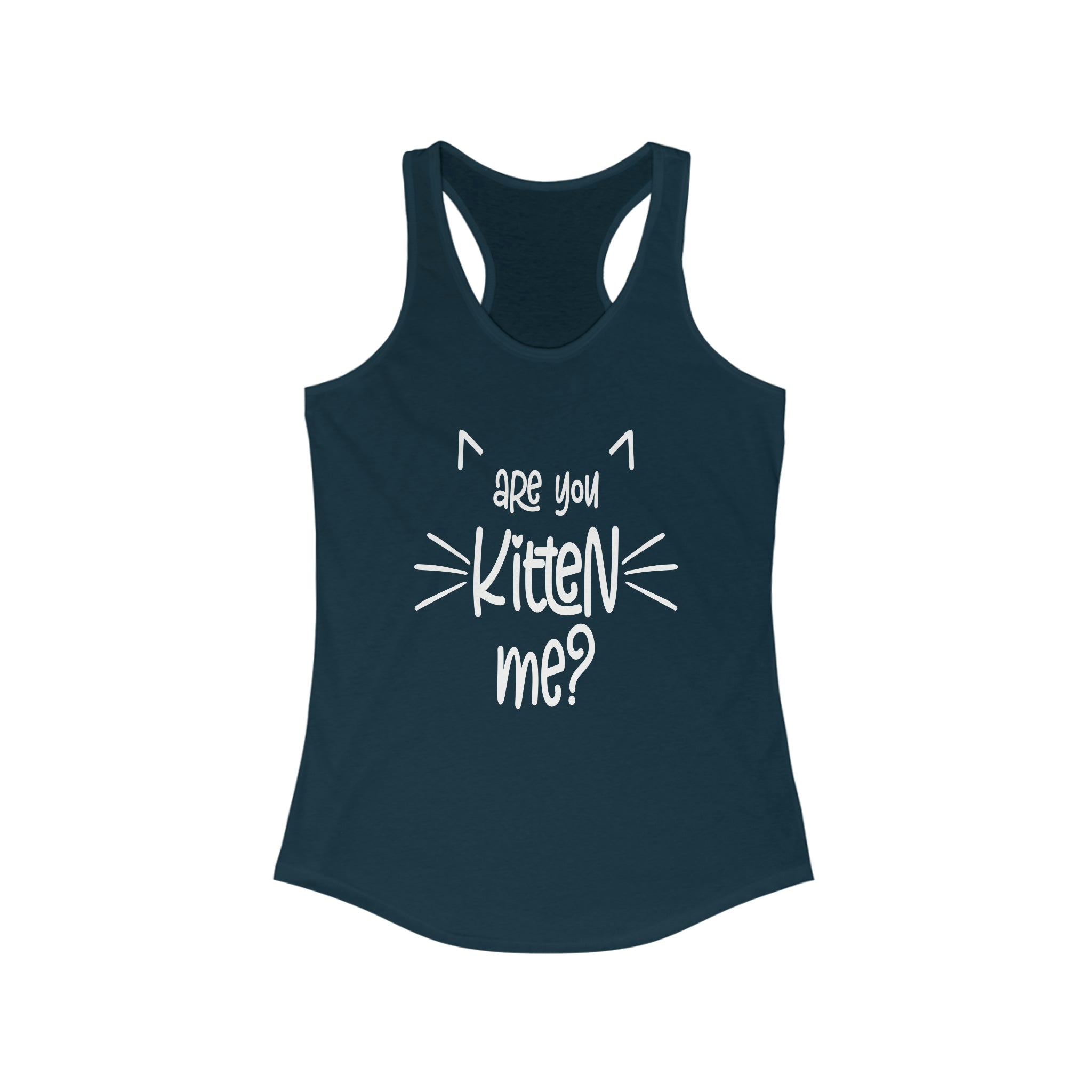Are You Kitten Me - Racerback Tank Top