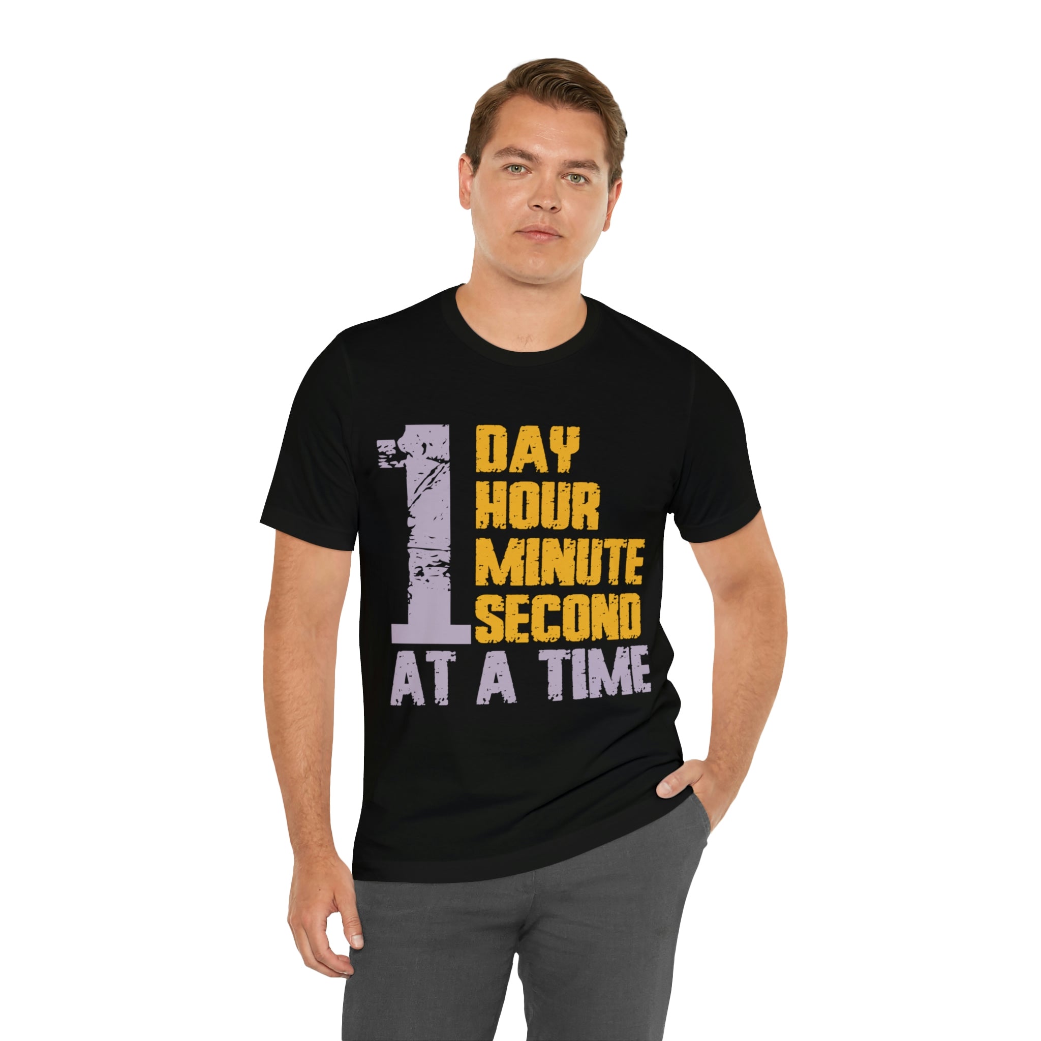 1 Day Hour Minute Second At A Time - Unisex Jersey Short Sleeve Tee