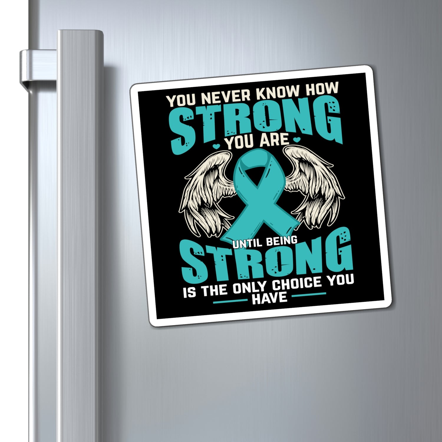 You Never Know How Strong You Are - Magnet