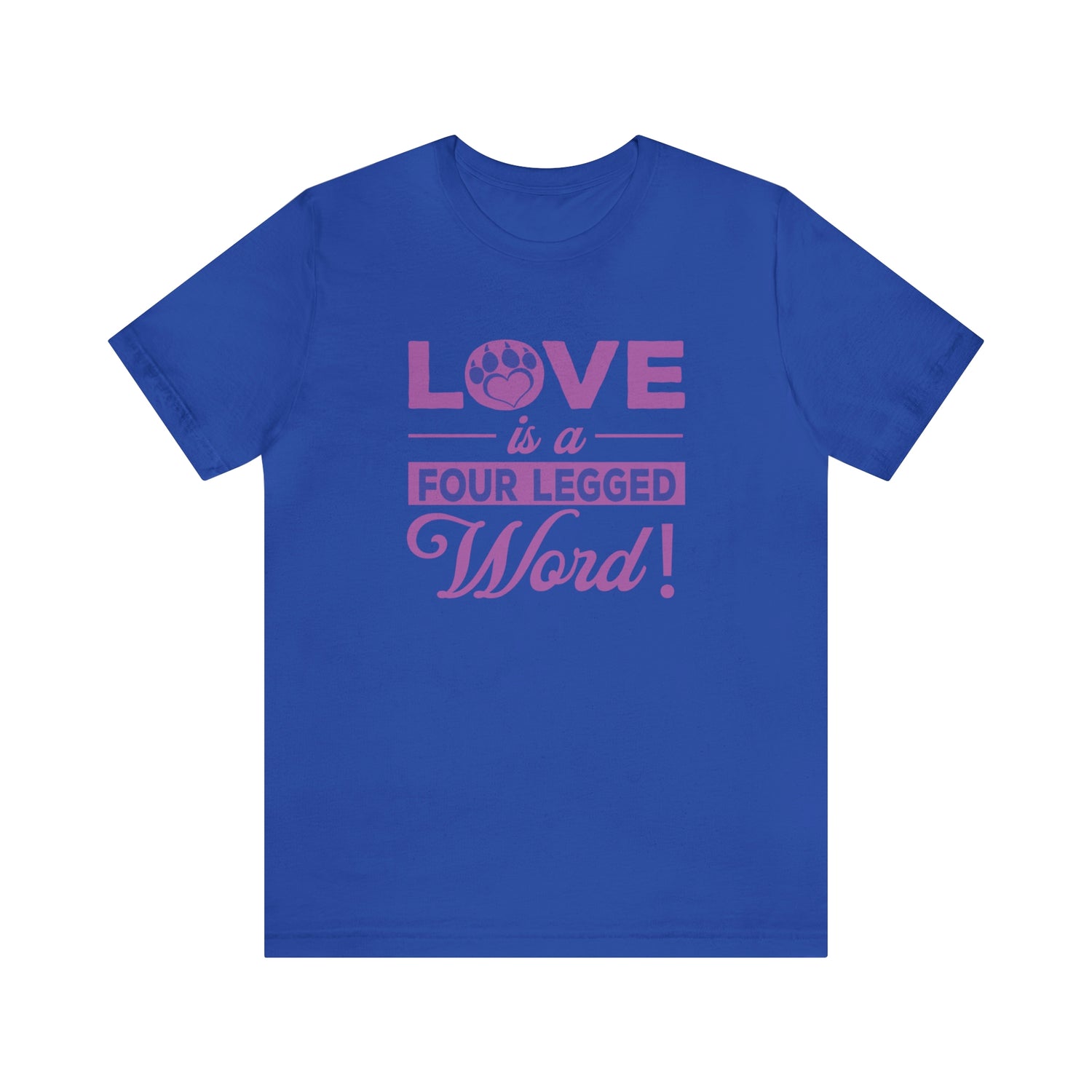 Love Is A Four Legged Word - Unisex Jersey Short Sleeve Tee