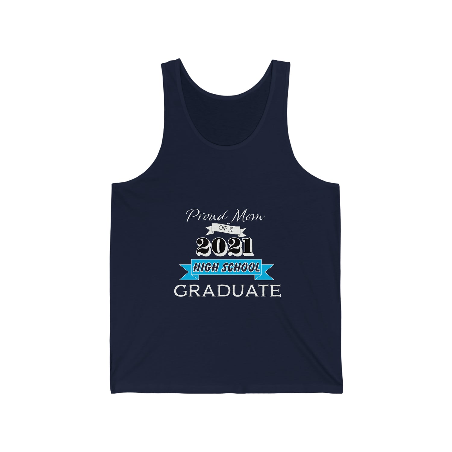 Proud Mom of a High School Graduate! Class Year Customizable - Unisex Jersey Tank Top
