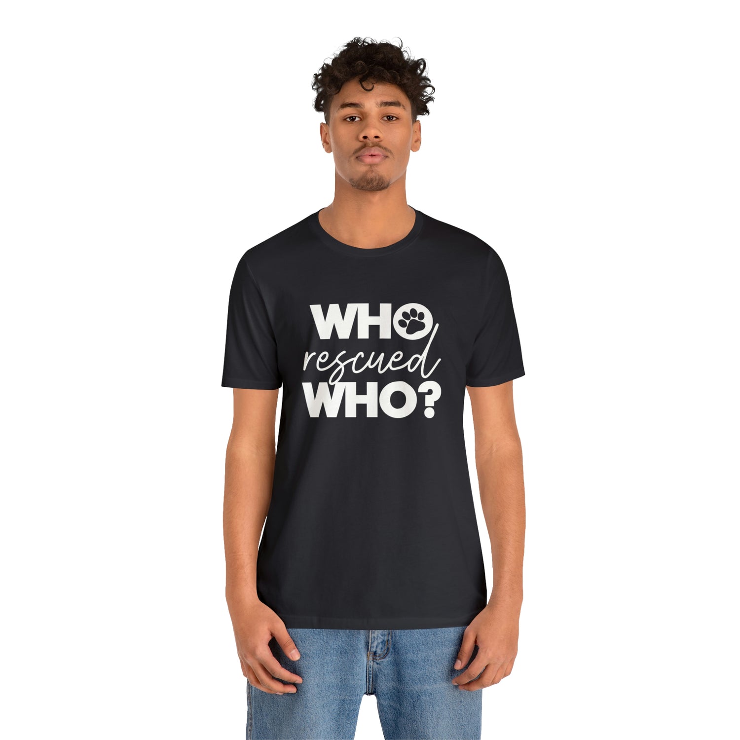 Who Rescued Who - Unisex Jersey Short Sleeve Tee