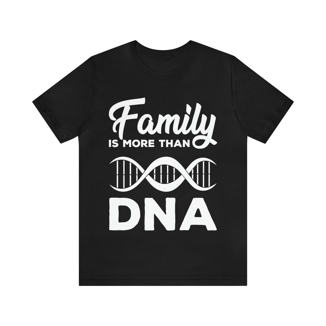 Family is more than DNA - Unisex