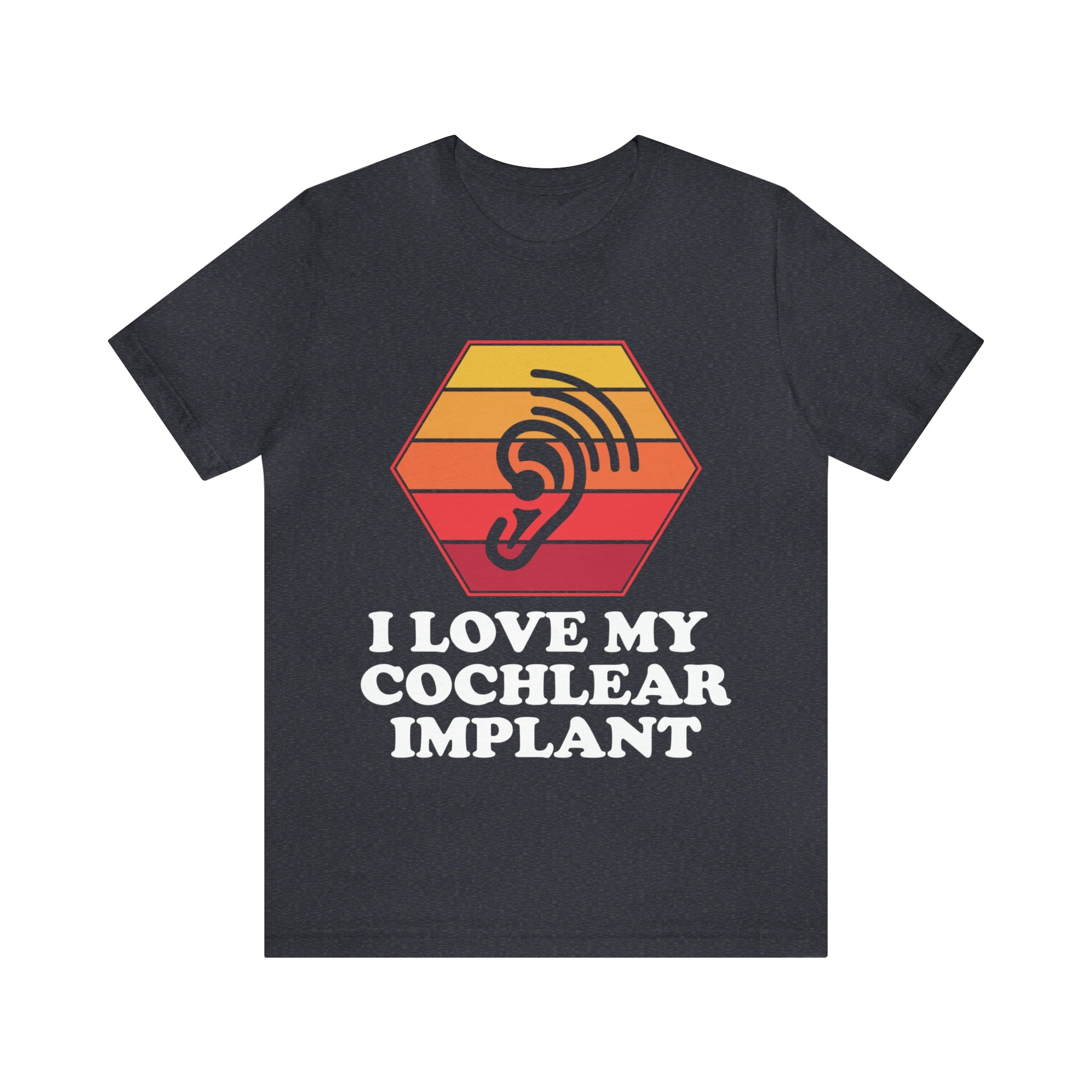 I Love My Cochlear Implant - Unisex Jersey Short Sleeve Tee