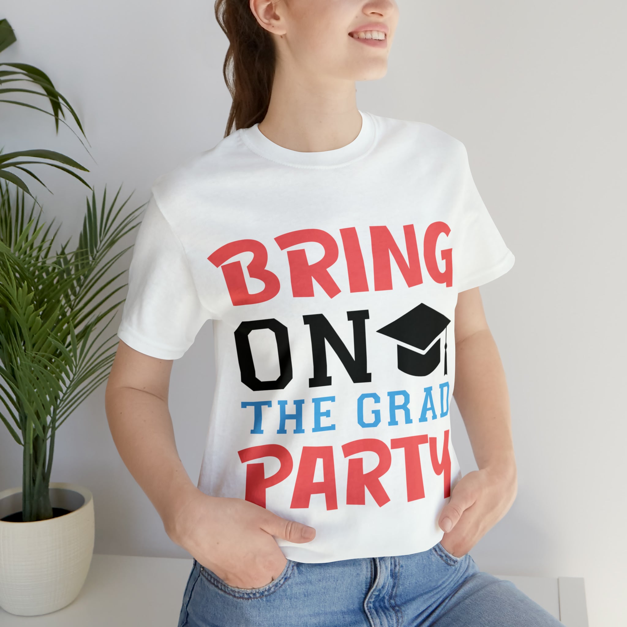Bring On The Grad Party - Unisex Jersey Short Sleeve Tee