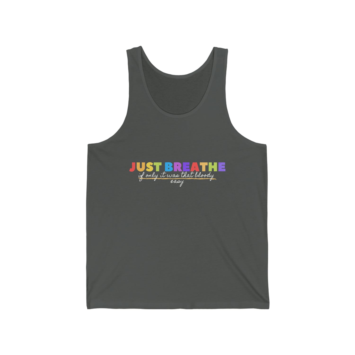 Just Breath If Only It Was That Bloody Easy - Unisex Jersey Tank Top