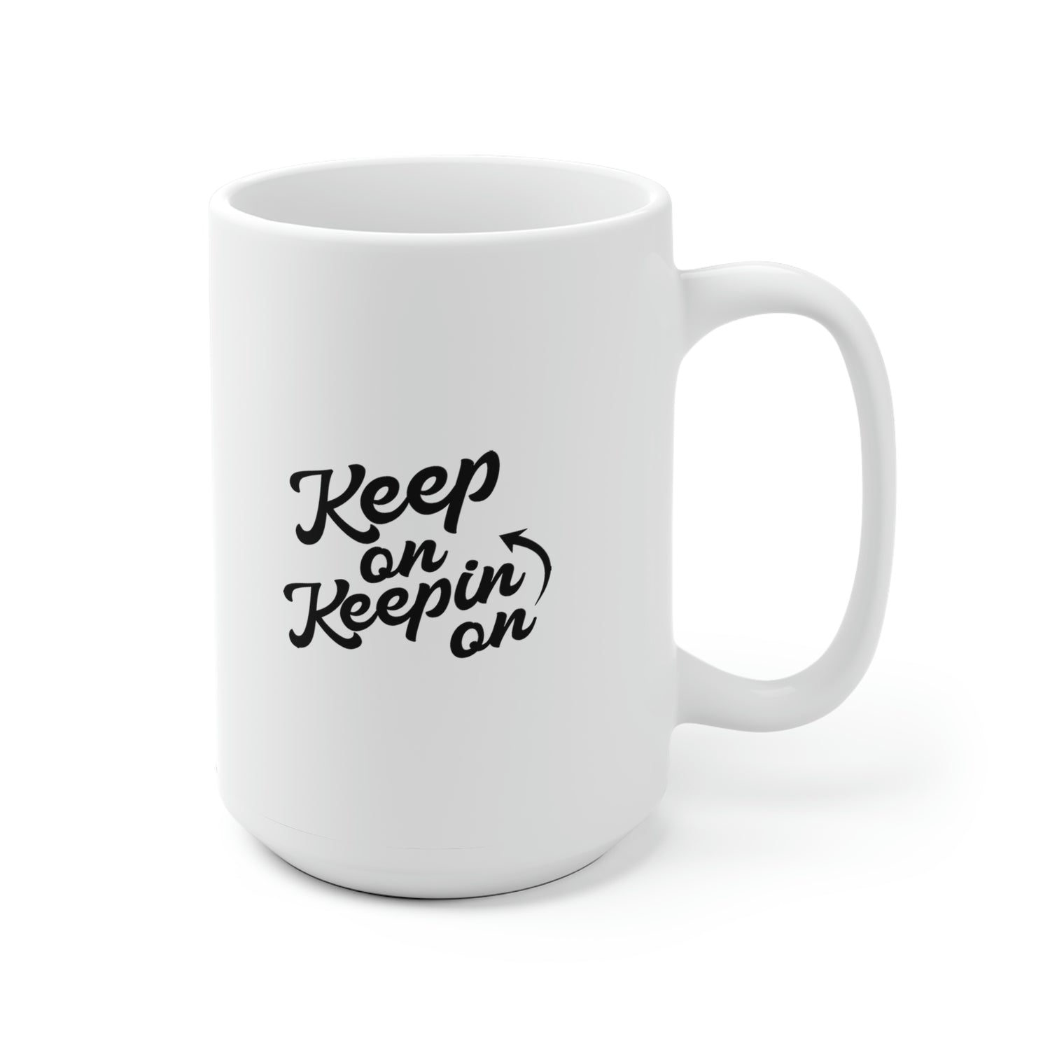 Keep On Keepin On - White Ceramic Mug 2 sizes Available