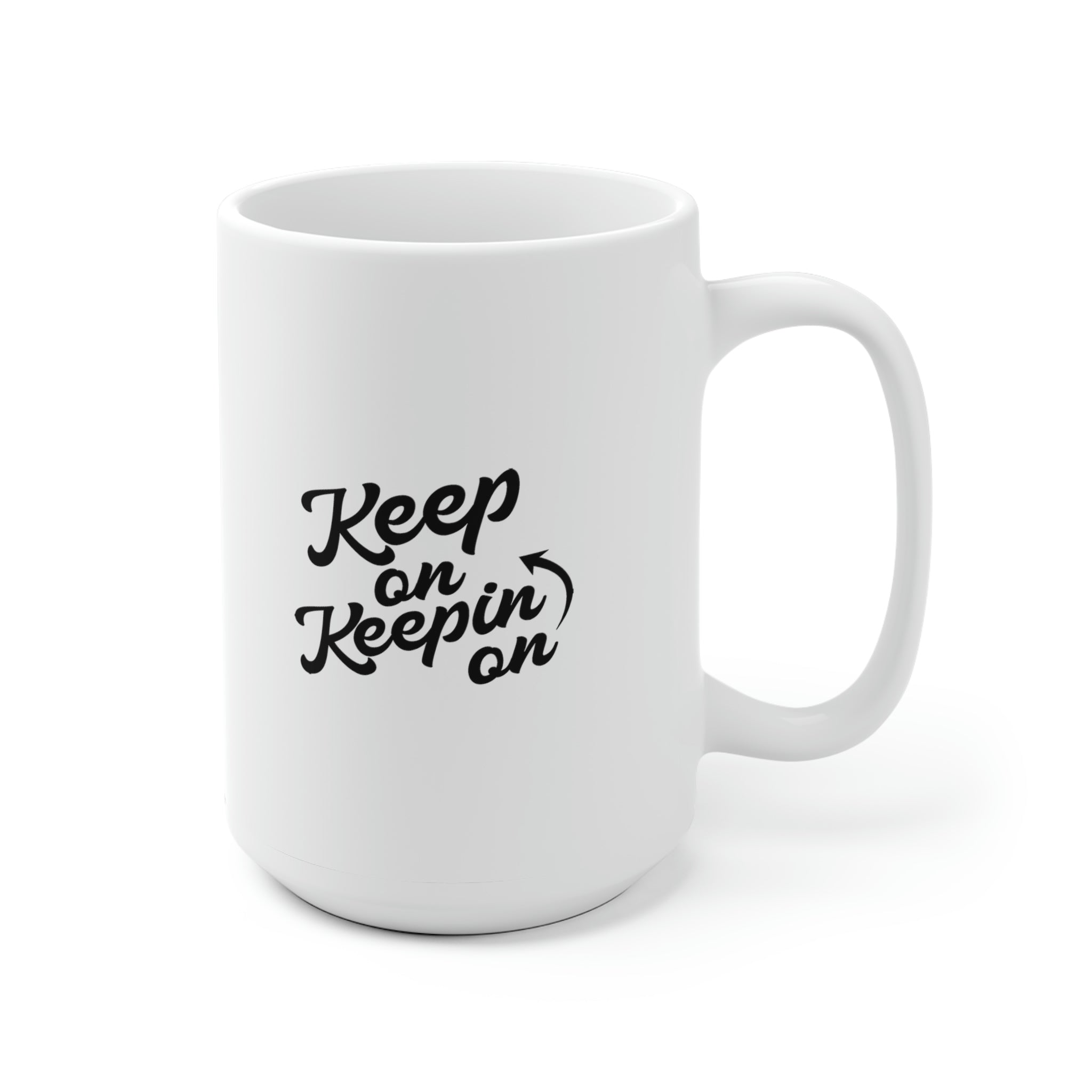 Keep On Keepin On - White Ceramic Mug 2 sizes Available