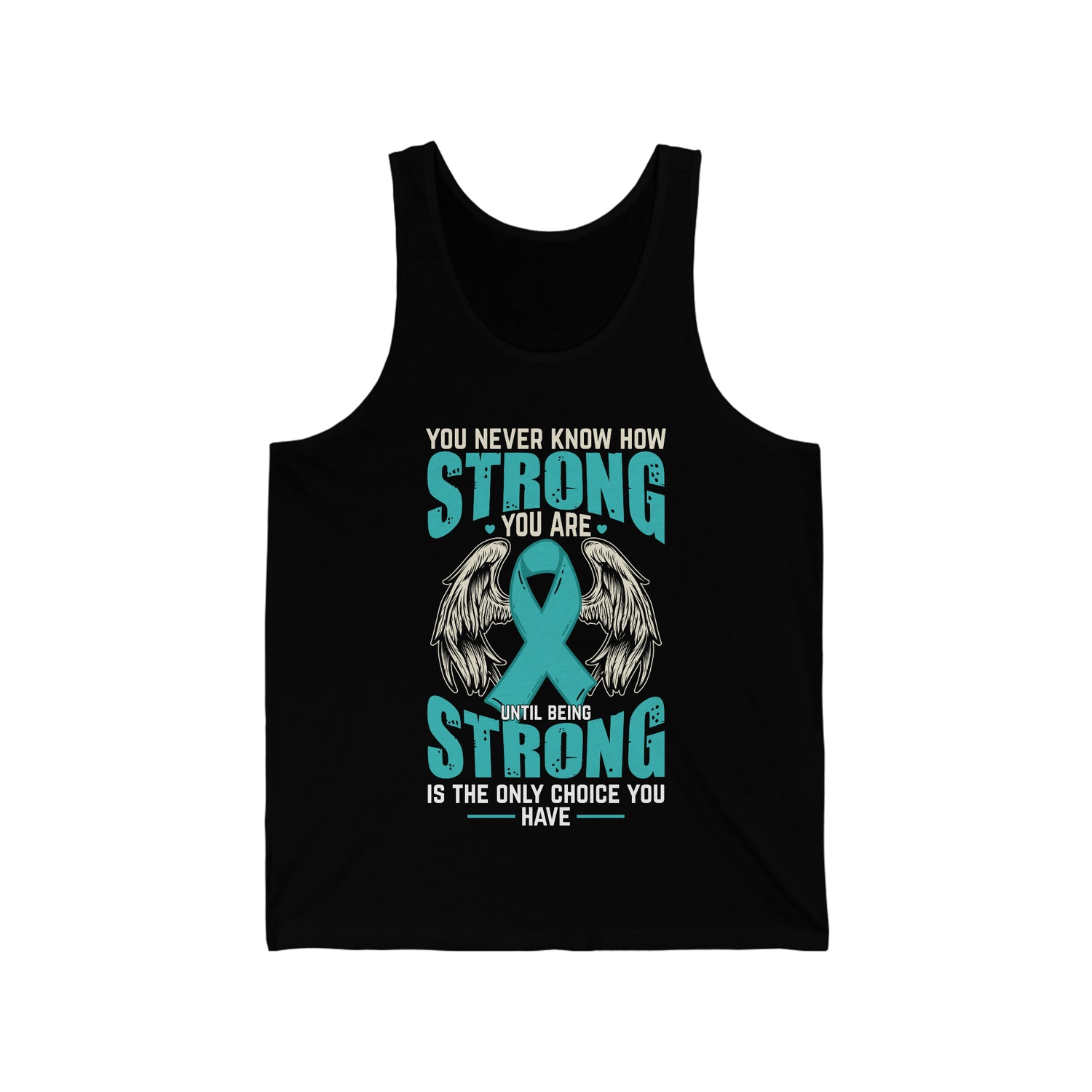 You Never Know How Strong You Are - Unisex Jersey Tank Top