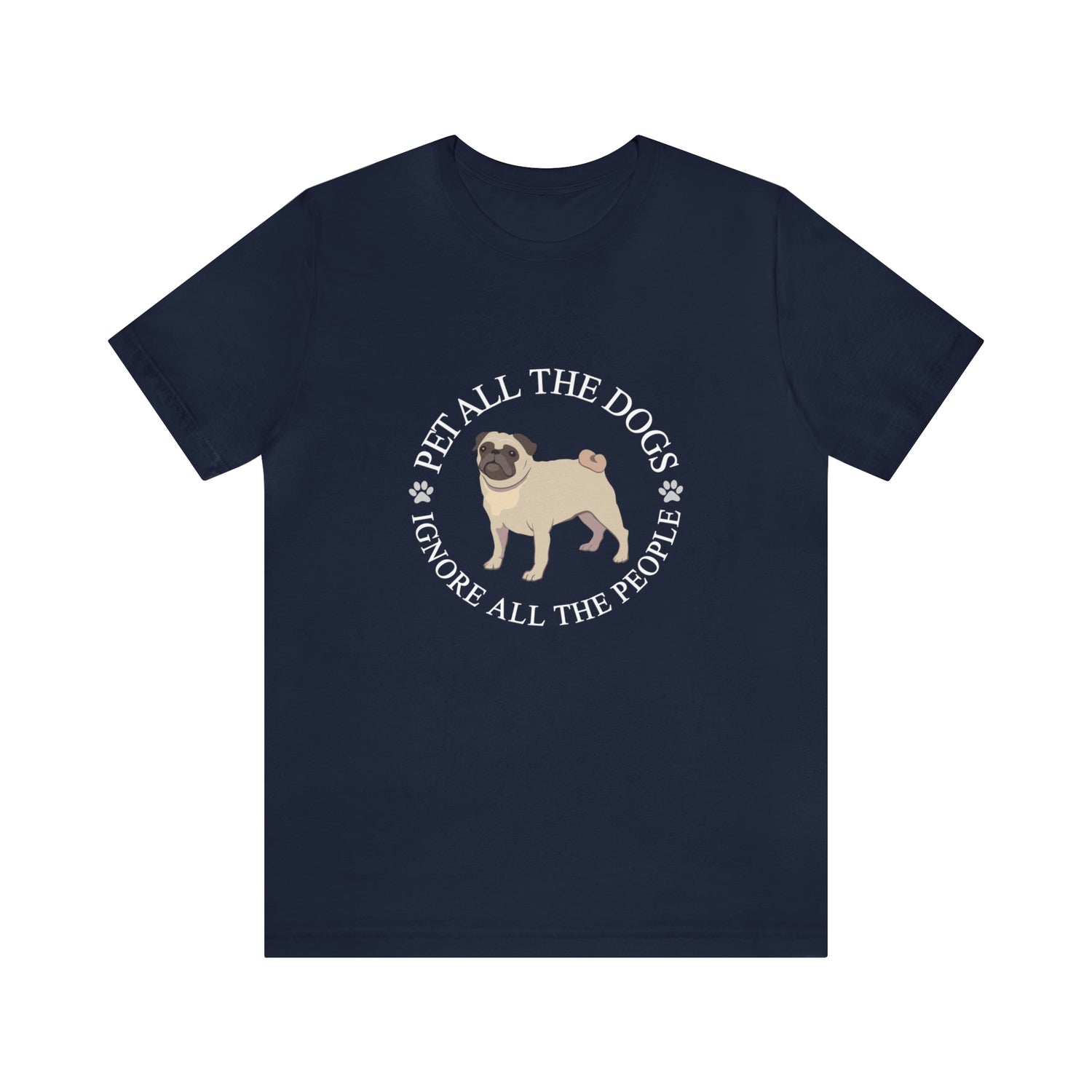 Pet All The Dogs Ignore All The People - Unisex Jersey Short Sleeve Tee