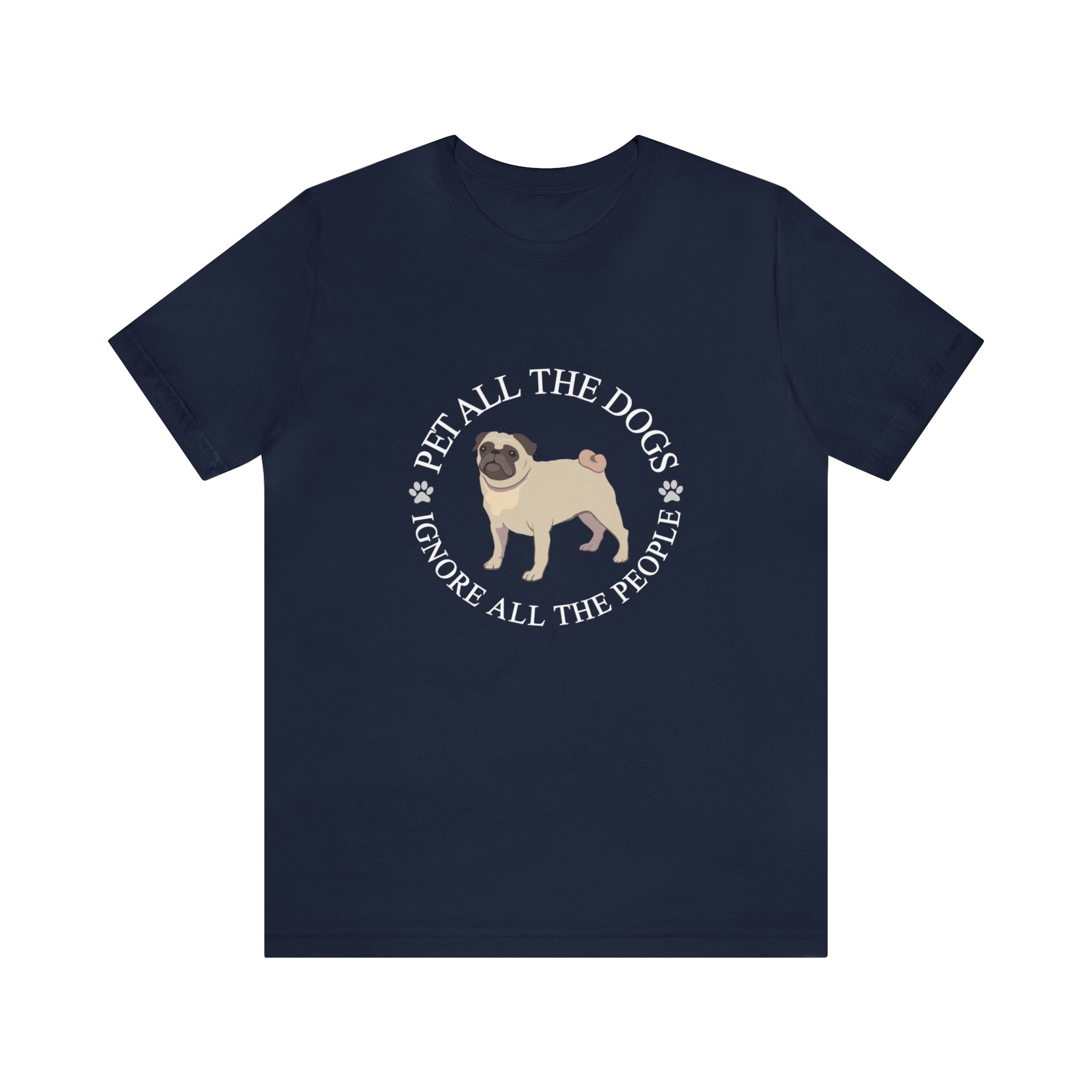 Pet All The Dogs Ignore All The People - Unisex Jersey Short Sleeve Tee