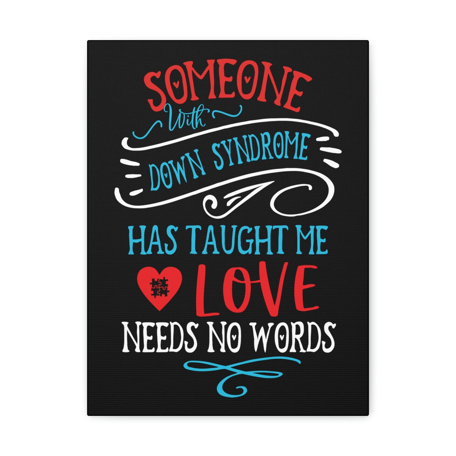 Someone with Down Syndrome Has Taught Me Love Needs No Words - Canvass Print