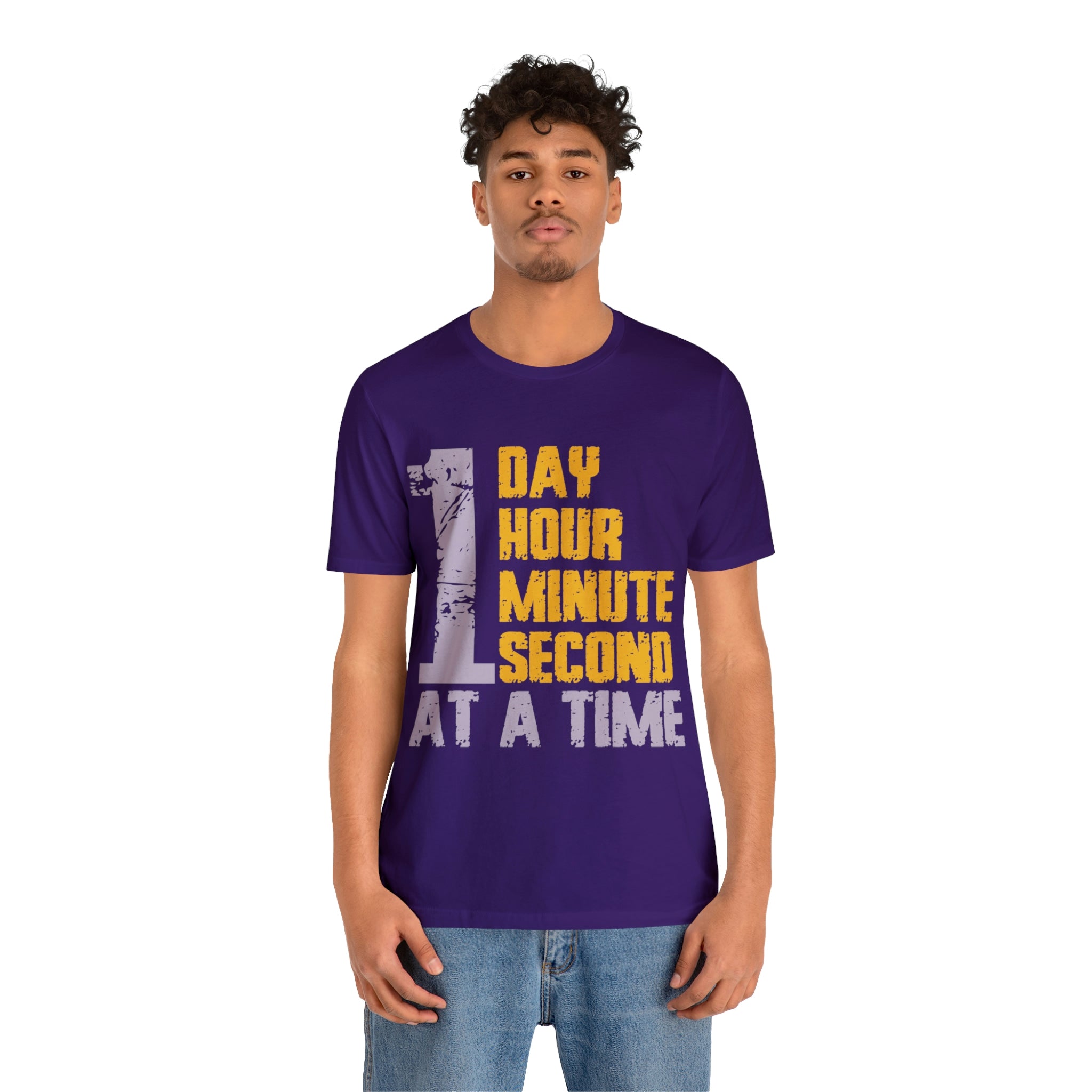 1 Day Hour Minute Second At A Time - Unisex Jersey Short Sleeve Tee
