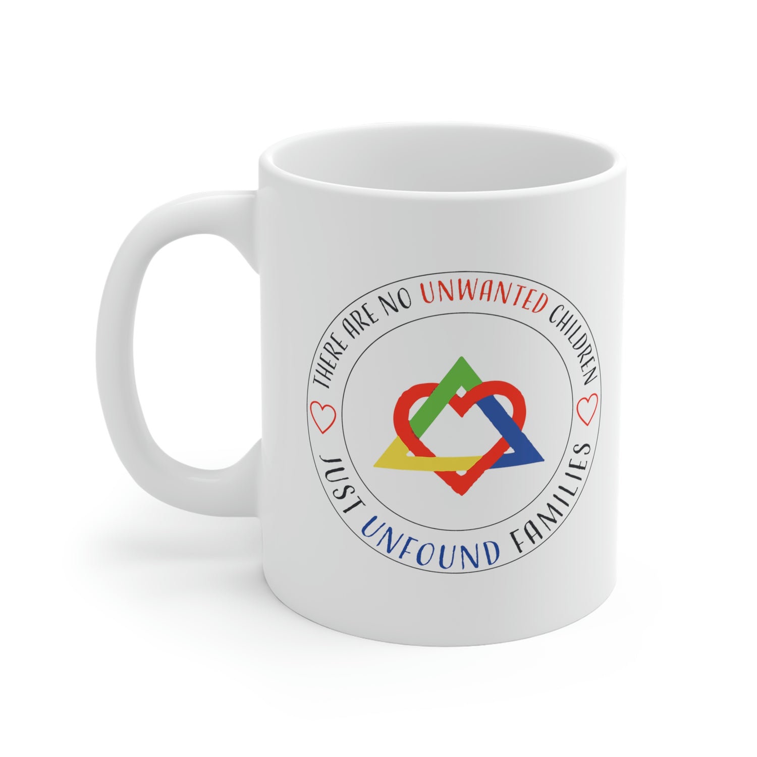 There are No Unwanted Children Only Unfound Families - White Ceramic Mug 2 sizes Available