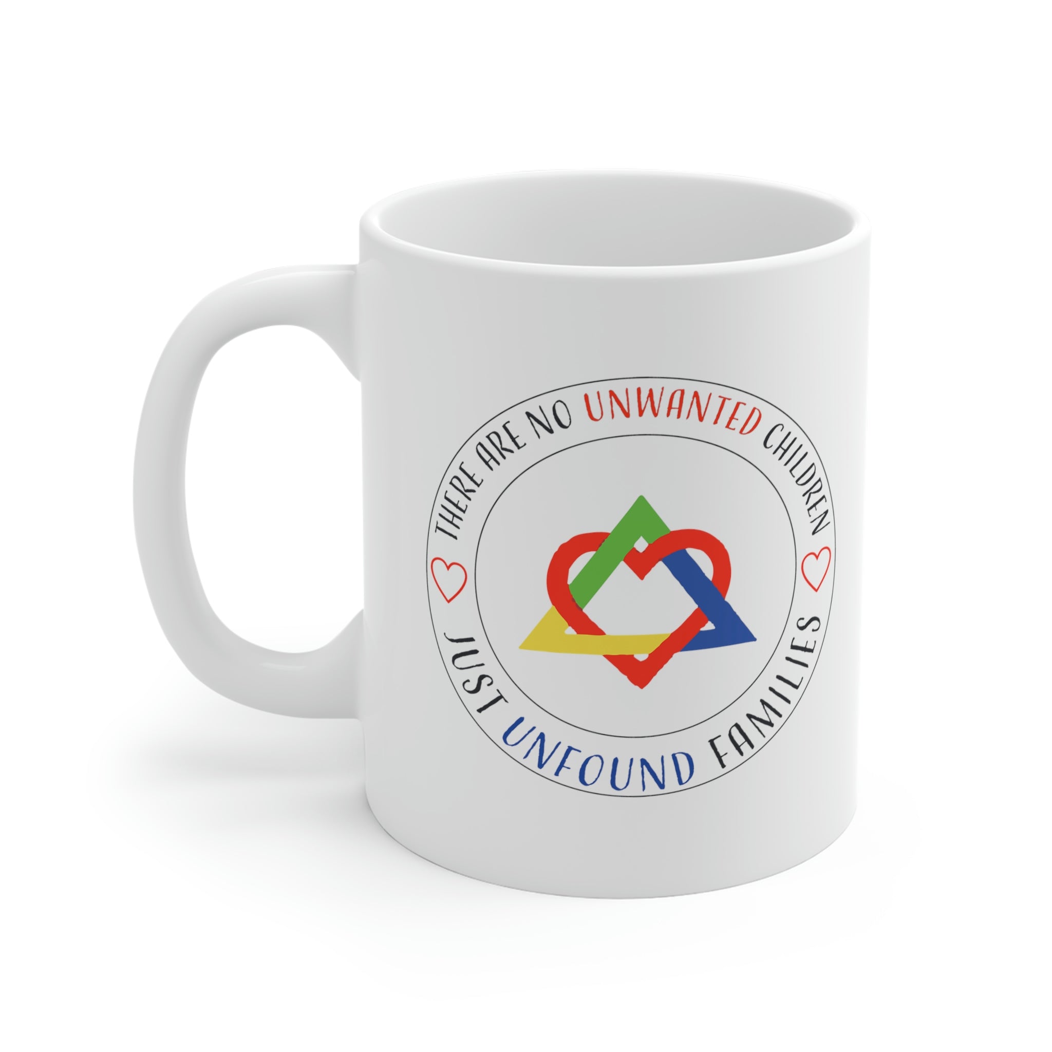 There are No Unwanted Children Only Unfound Families - White Ceramic Mug 2 sizes Available