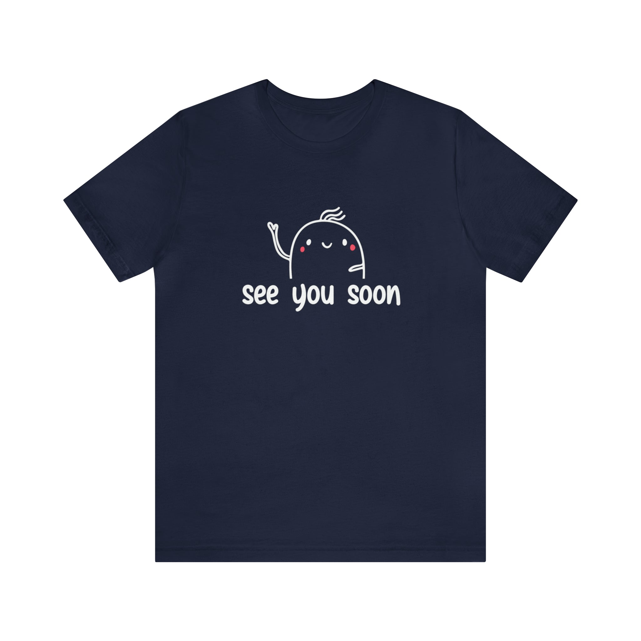 See You Soon - Unisex Jersey Short Sleeve Tee