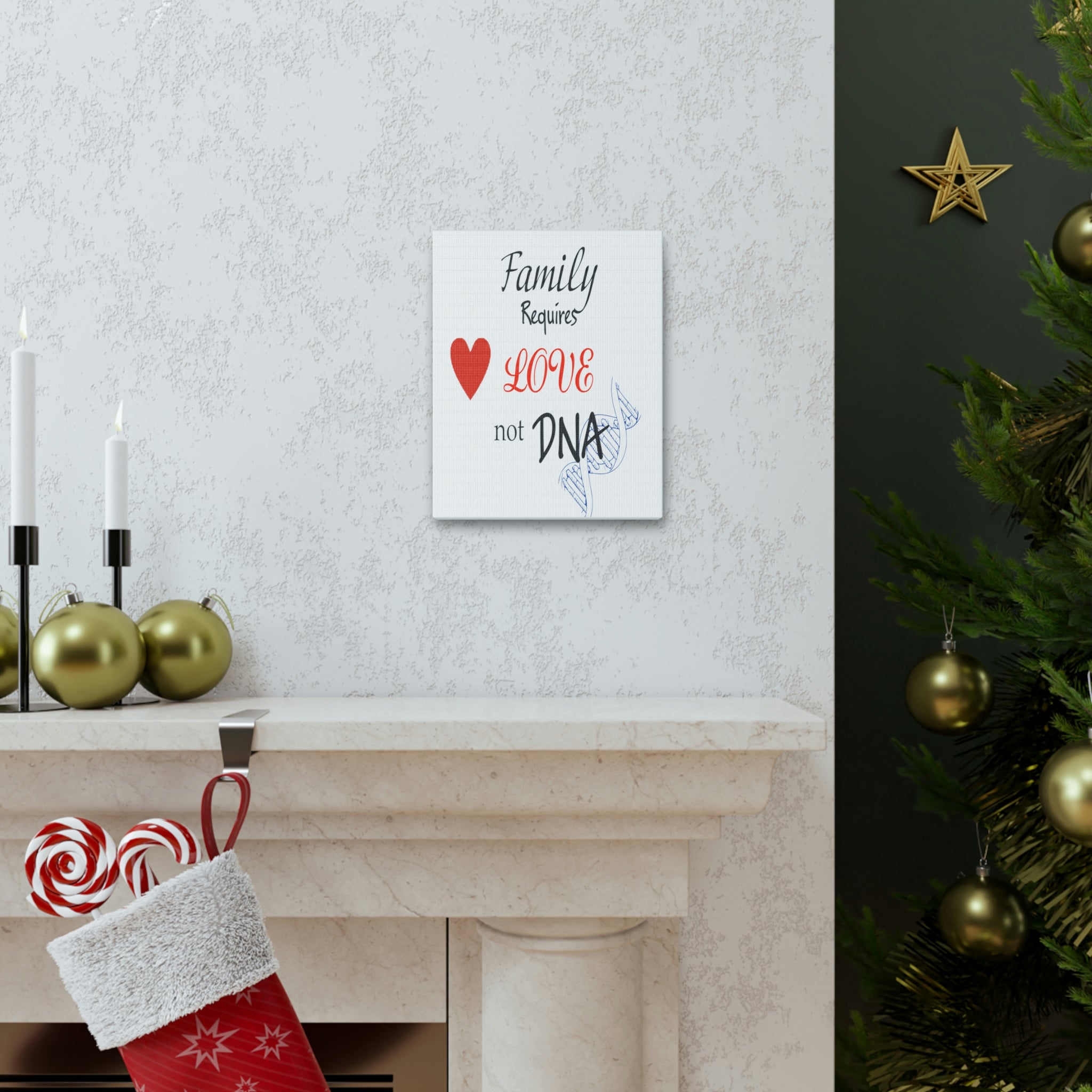 Family Requires Love Not DNA - Canvas Print