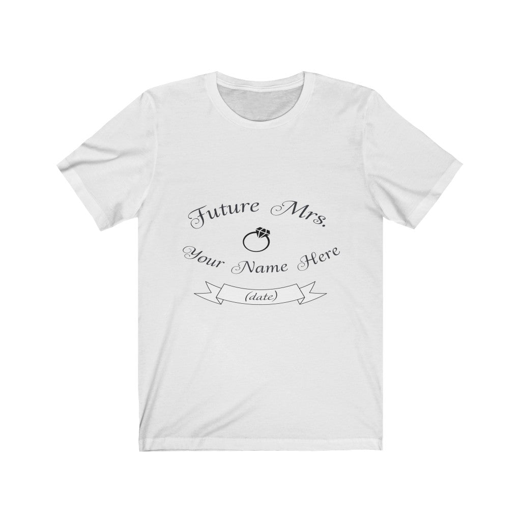 Future Mrs. Your Name & Wedding Date Customizable - Unisex Jersey Short Sleeve Tee