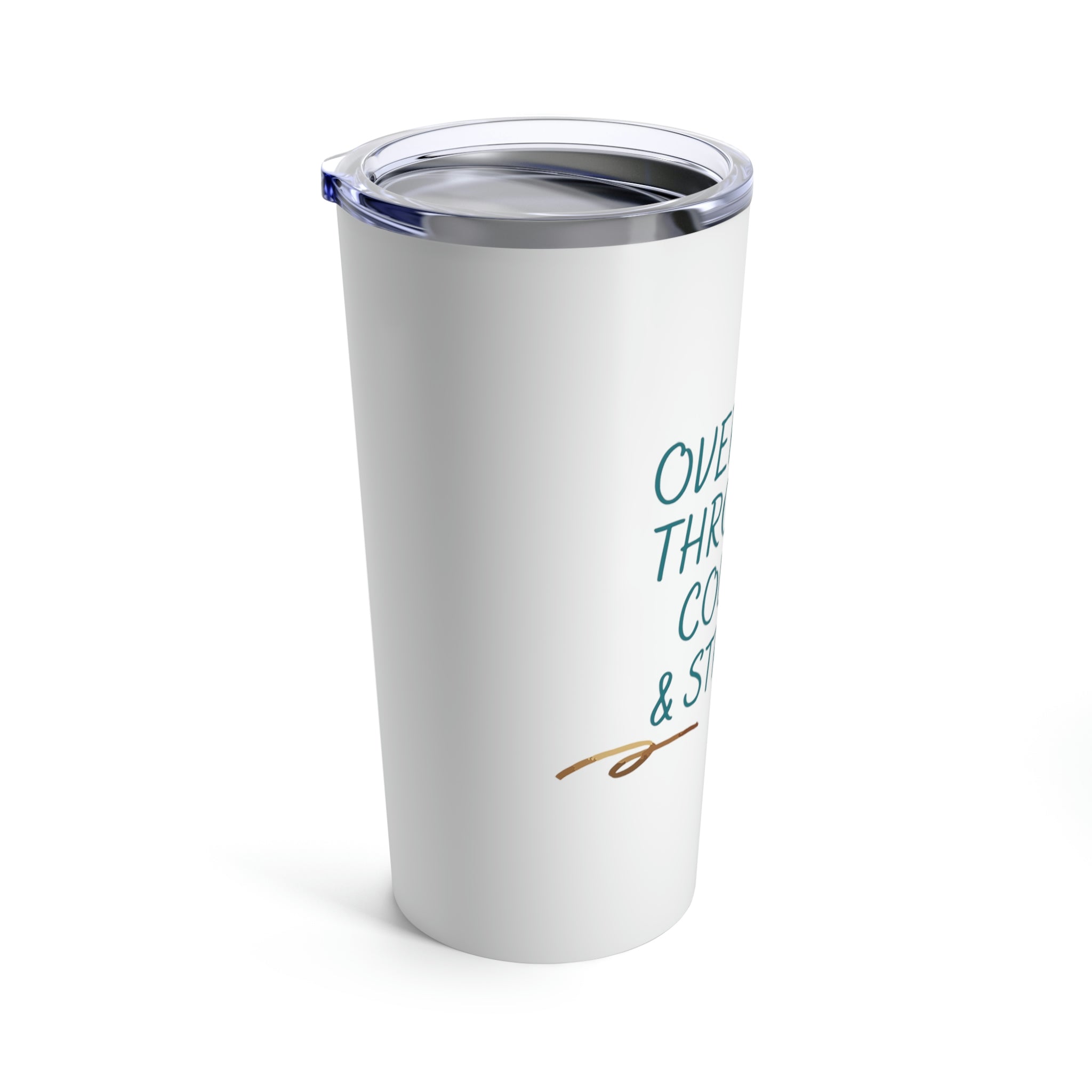 Overcome Through Courage and Strength - Tumbler 20oz