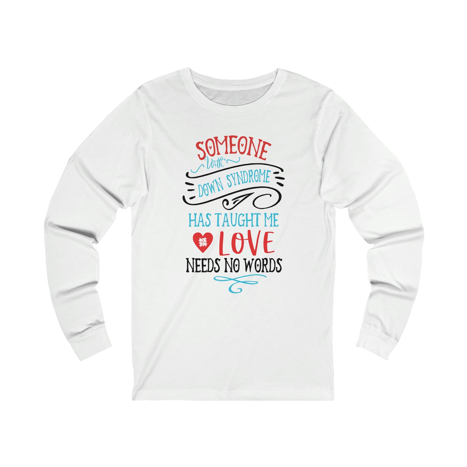 Someone with Down Syndrome Has Taught Me Love Needs No Words - Unisex Jersey Long Sleeve Tee