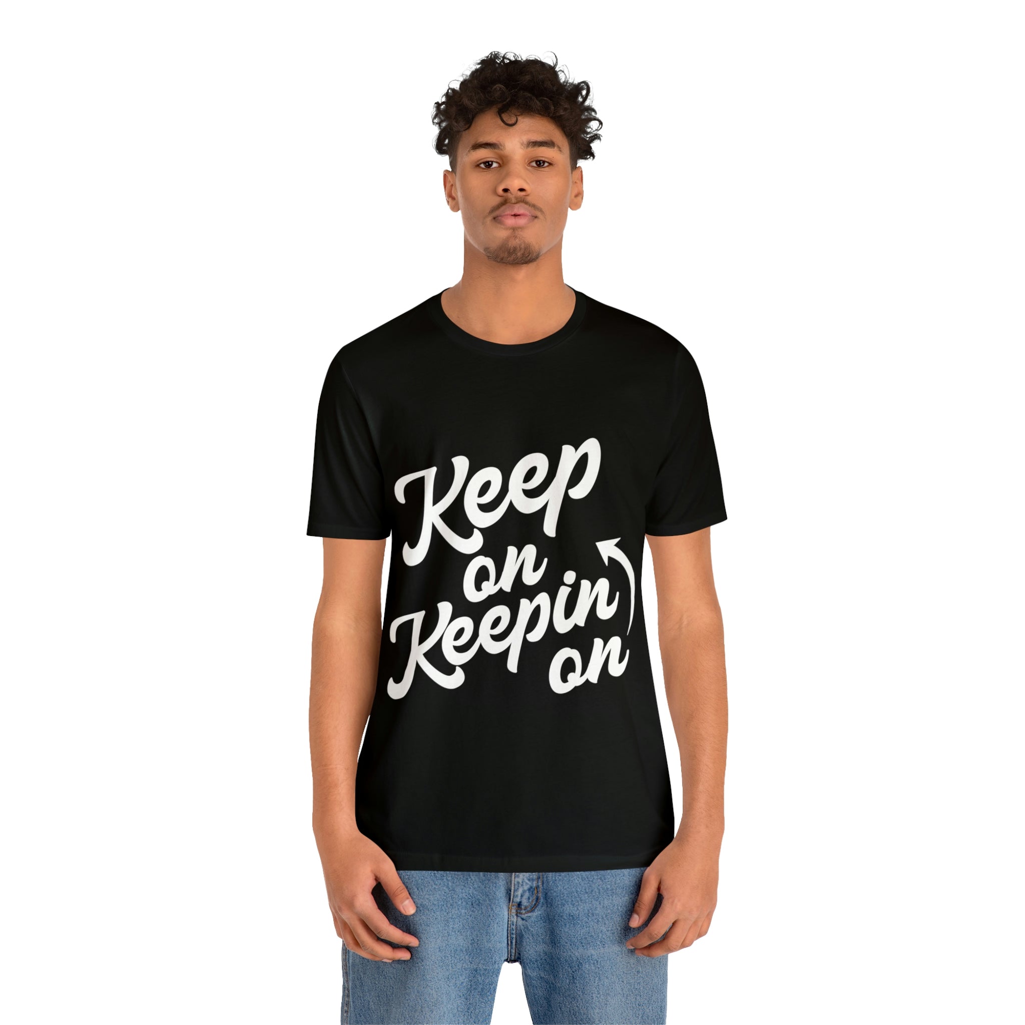 Keep On Keepin On - Unisex Jersey Short Sleeve Tee