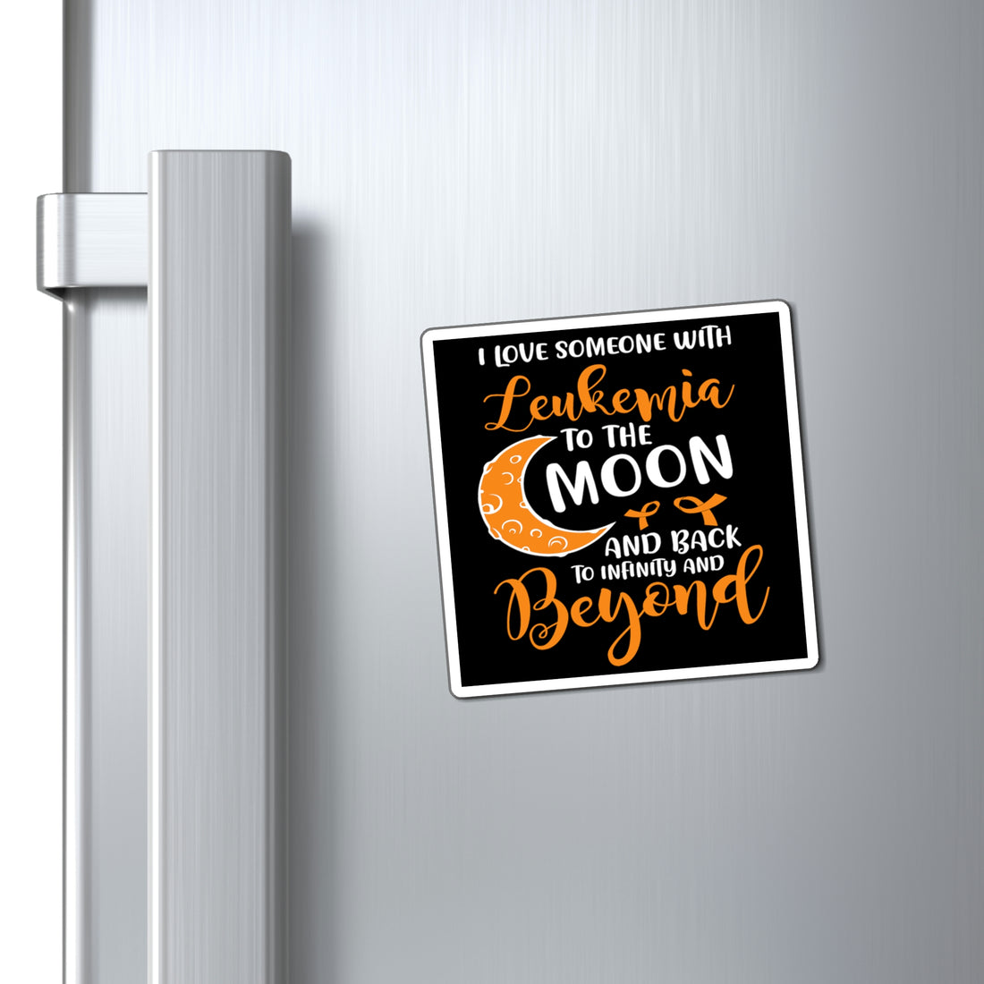 I Love Someone With Leukemia To The Moon And Back - Magnet