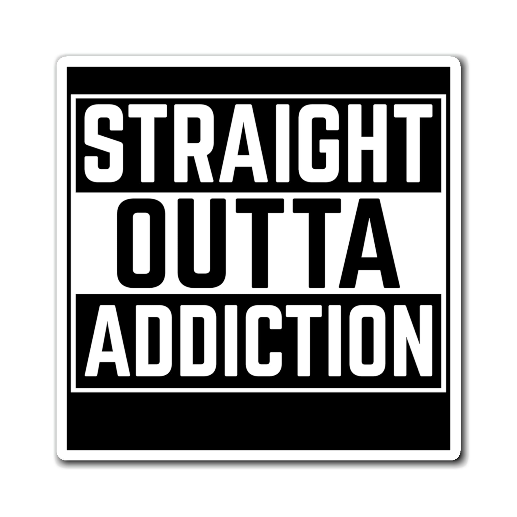 Straight Outta Addiction - Magnet